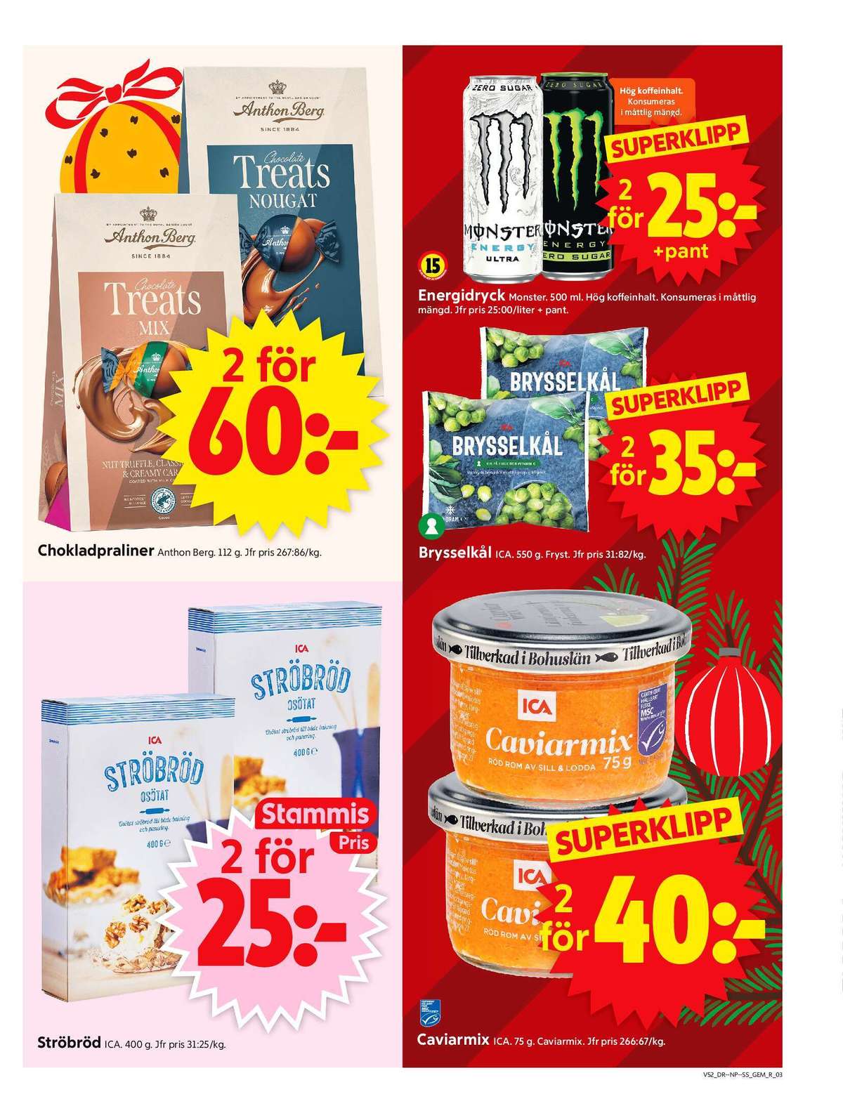 Se ICA Supermarket reklamblad för vecka 52 på Kampanjveckan.se. Se bra erbjudanden på många varor, t.ex. kaviar ica eller grönsaker ica. Läs reklambladet här! Sida 3
