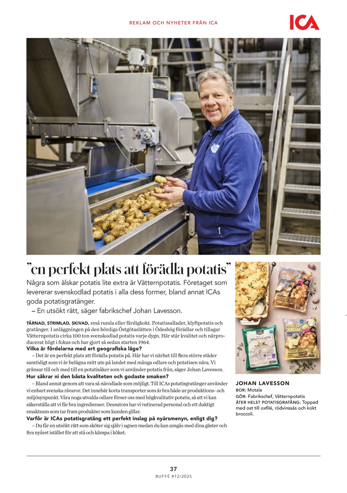 Se ICA Buffé reklamblad för vecka 52 på Kampanjveckan.se. Se bra erbjudanden på många varor. Läs reklambladet här! Sida 37