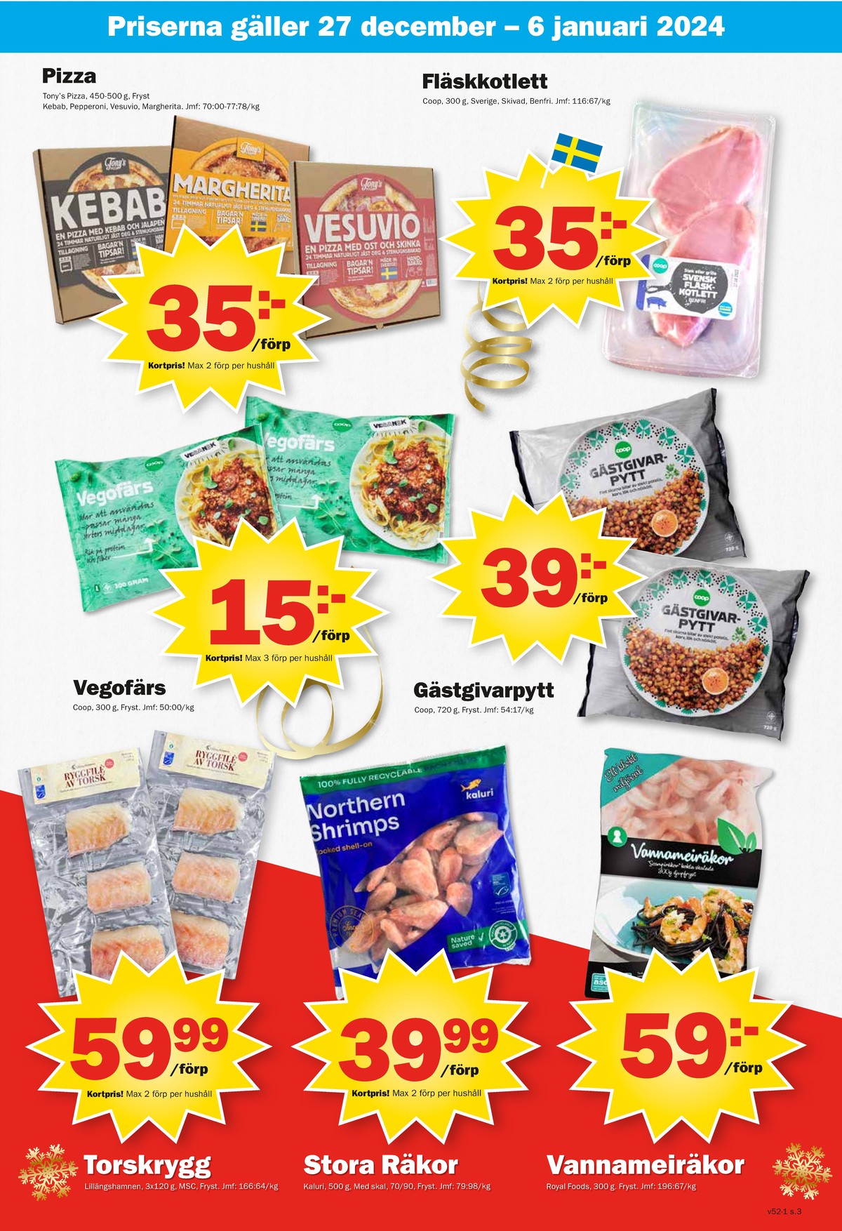 Se Pekås reklamblad för vecka 52 på Kampanjveckan.se. Se bra erbjudanden på många varor. Läs reklambladet här! Sida 3