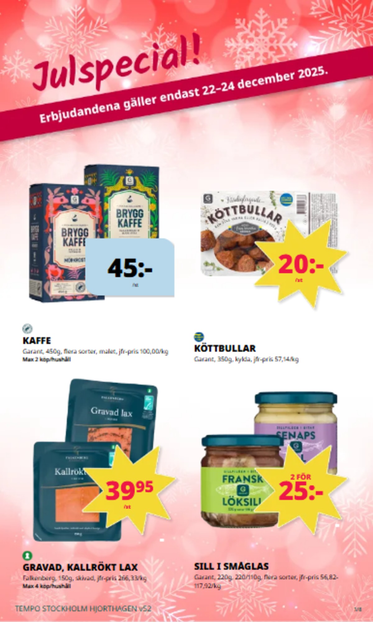 Se Tempo reklamblad för vecka 52 på Kampanjveckan.se. Se bra erbjudanden på många varor. Läs reklambladet här! Sida 1