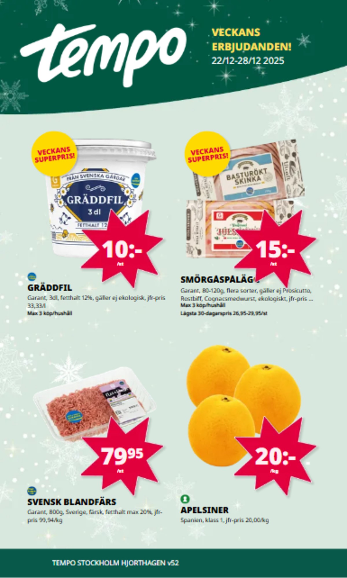 Se Tempo reklamblad för vecka 52 på Kampanjveckan.se. Se bra erbjudanden på många varor, t.ex. apelsiner okänd eller andra varor. Läs reklambladet här! Sida 3