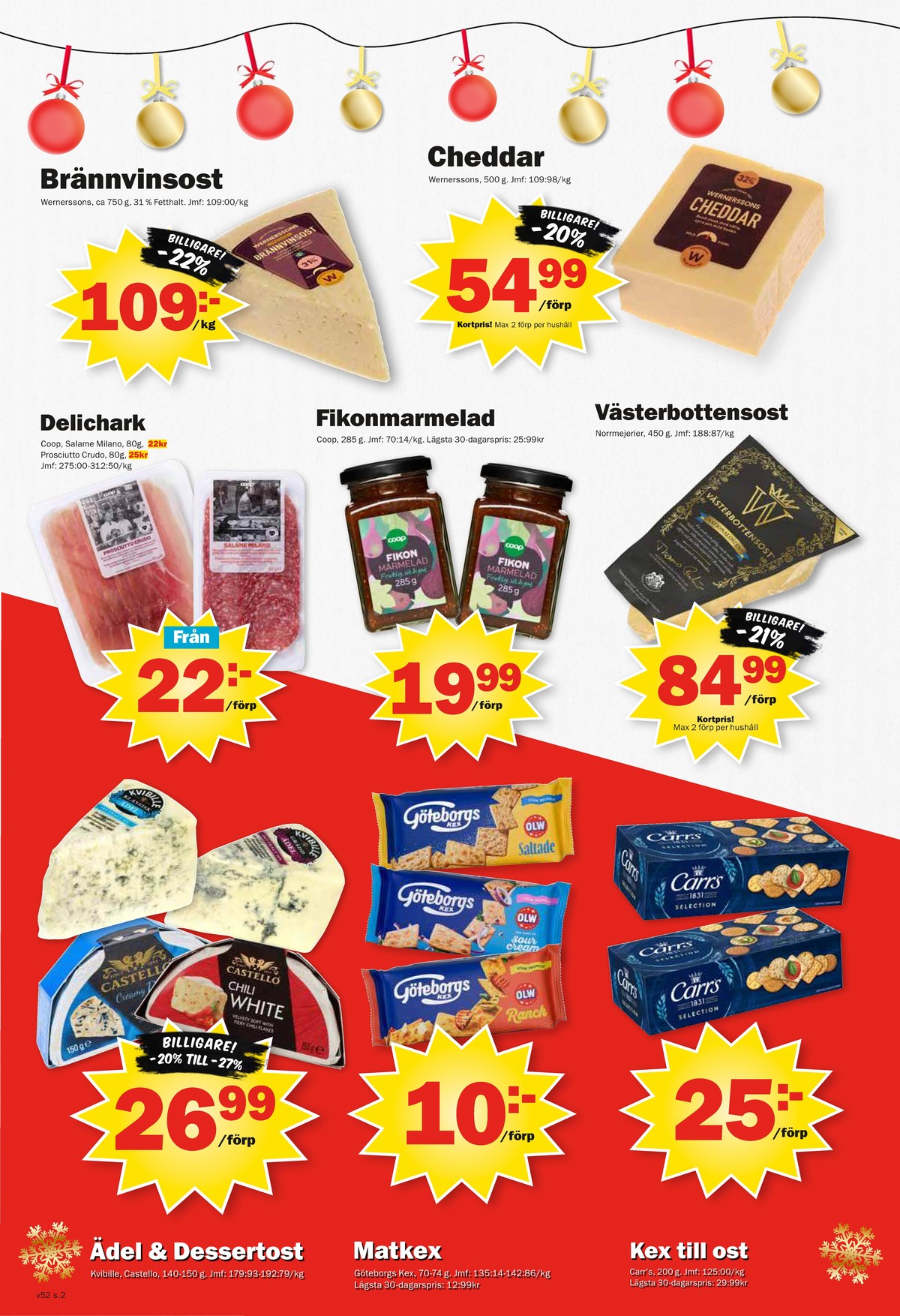 Se Pekås reklamblad för vecka 52 på Kampanjveckan.se. Se bra erbjudanden på många varor, t.ex. västerbotten norrmejerier eller andra varor. Läs reklambladet här! Sida 2