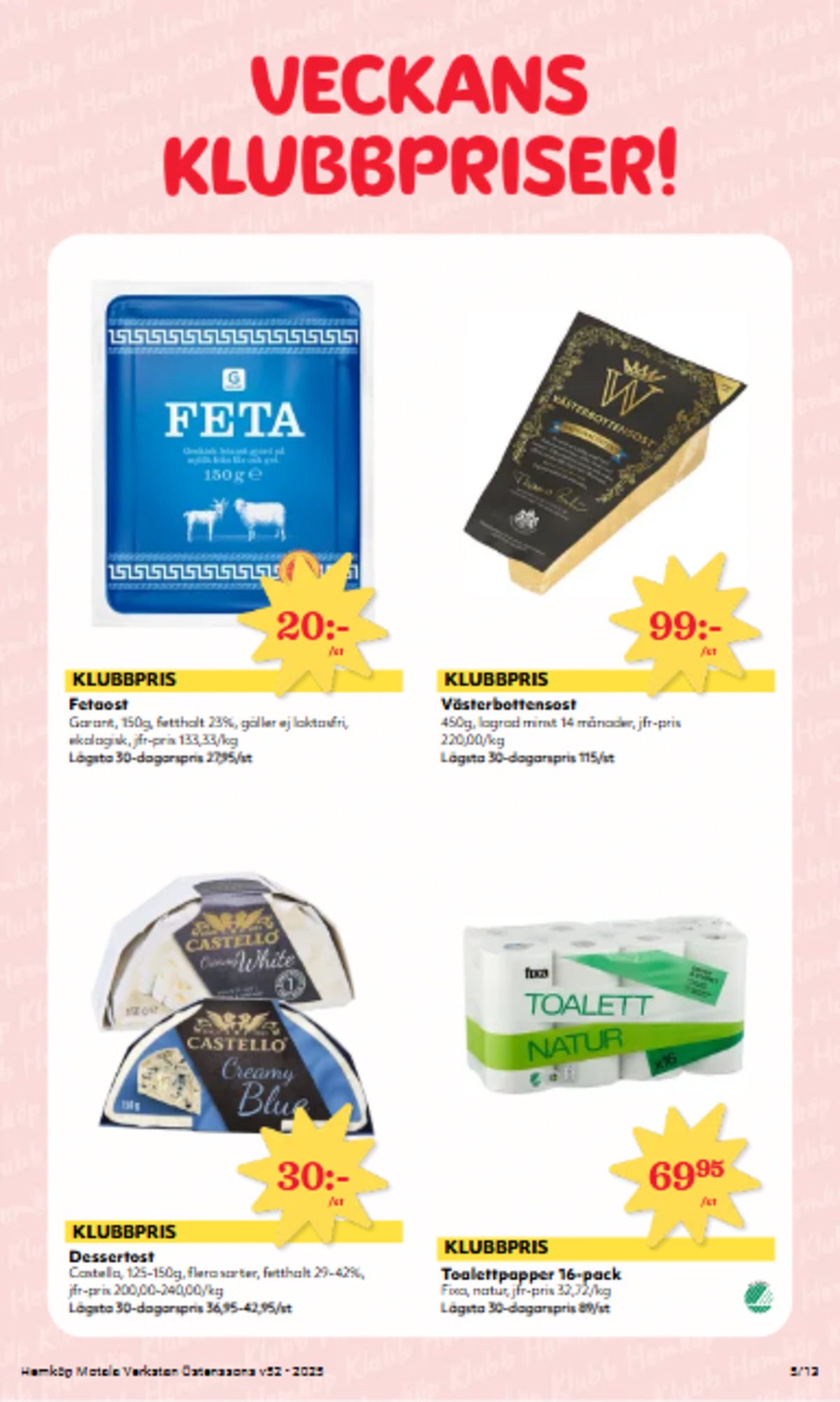 Se Hemköp reklamblad för vecka 52 på Kampanjveckan.se. Se bra erbjudanden på många varor. Läs reklambladet här! Sida 5