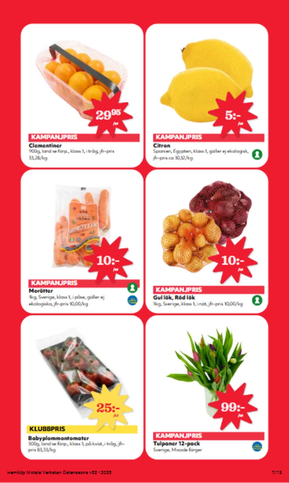 Se Hemköp reklamblad för vecka 52 på Kampanjveckan.se. Se bra erbjudanden på många varor. Läs reklambladet här! Sida 7