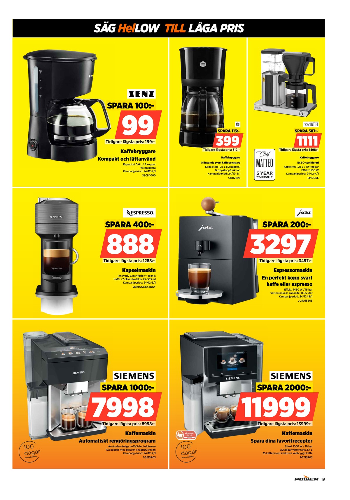 Se Power reklamblad för vecka 1 på Kampanjveckan.se. Se bra erbjudanden på många varor. Läs reklambladet här! Sida 19