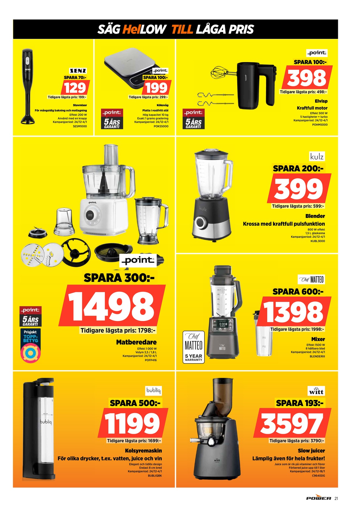 Se Power reklamblad för vecka 1 på Kampanjveckan.se. Se bra erbjudanden på många varor. Läs reklambladet här! Sida 21