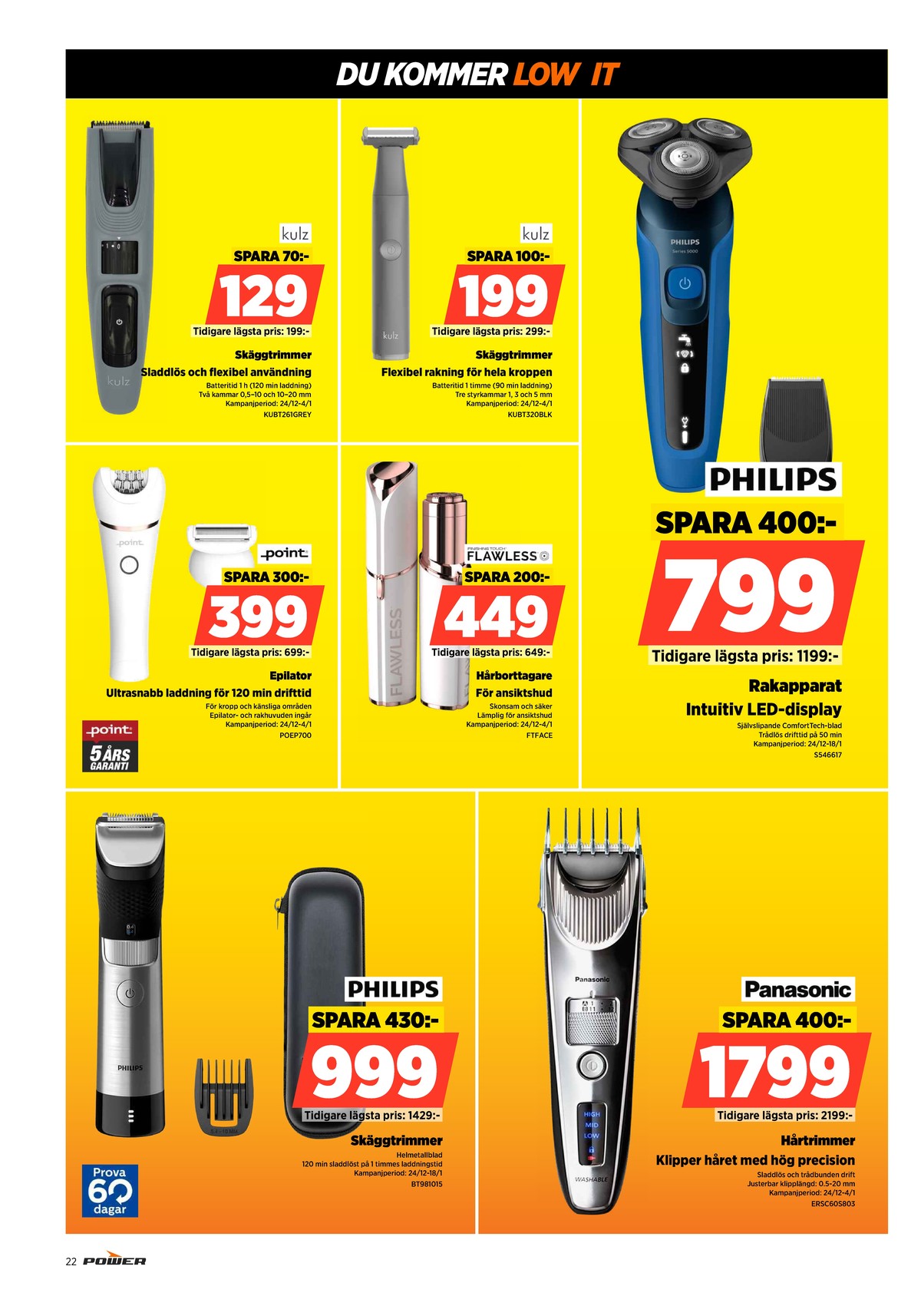 Se Power reklamblad för vecka 1 på Kampanjveckan.se. Se bra erbjudanden på många varor. Läs reklambladet här! Sida 22