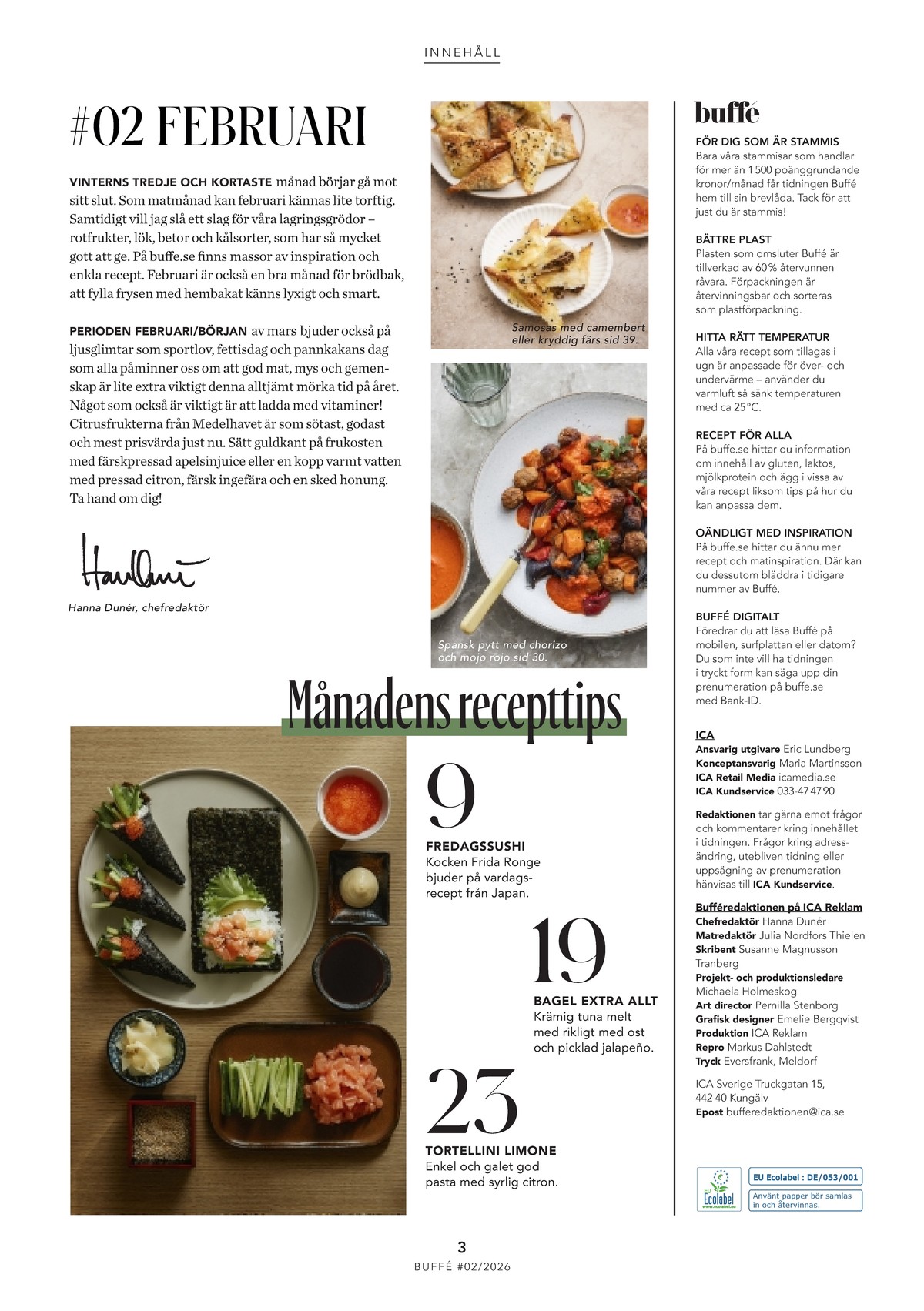 Se ICA Buffé reklamblad för vecka 10 på Kampanjveckan.se. Se bra erbjudanden på många varor. Läs reklambladet här! Sida 3