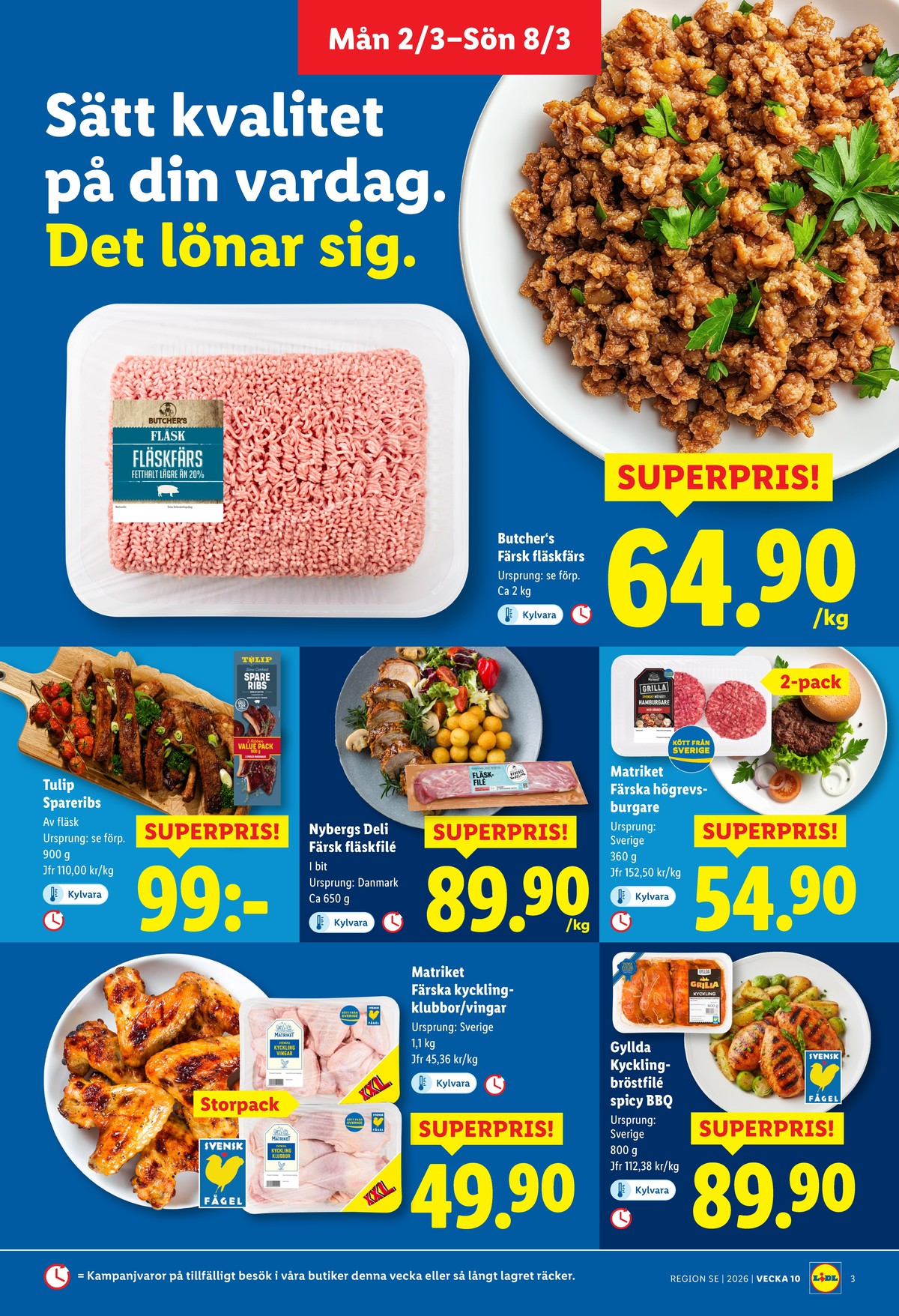 Se Lidl reklamblad för vecka 10 på Kampanjveckan.se. Se bra erbjudanden på många varor, t.ex. kycklingbröstfilé gyllda eller fläskfärs butchers. Läs reklambladet här! Sida 3
