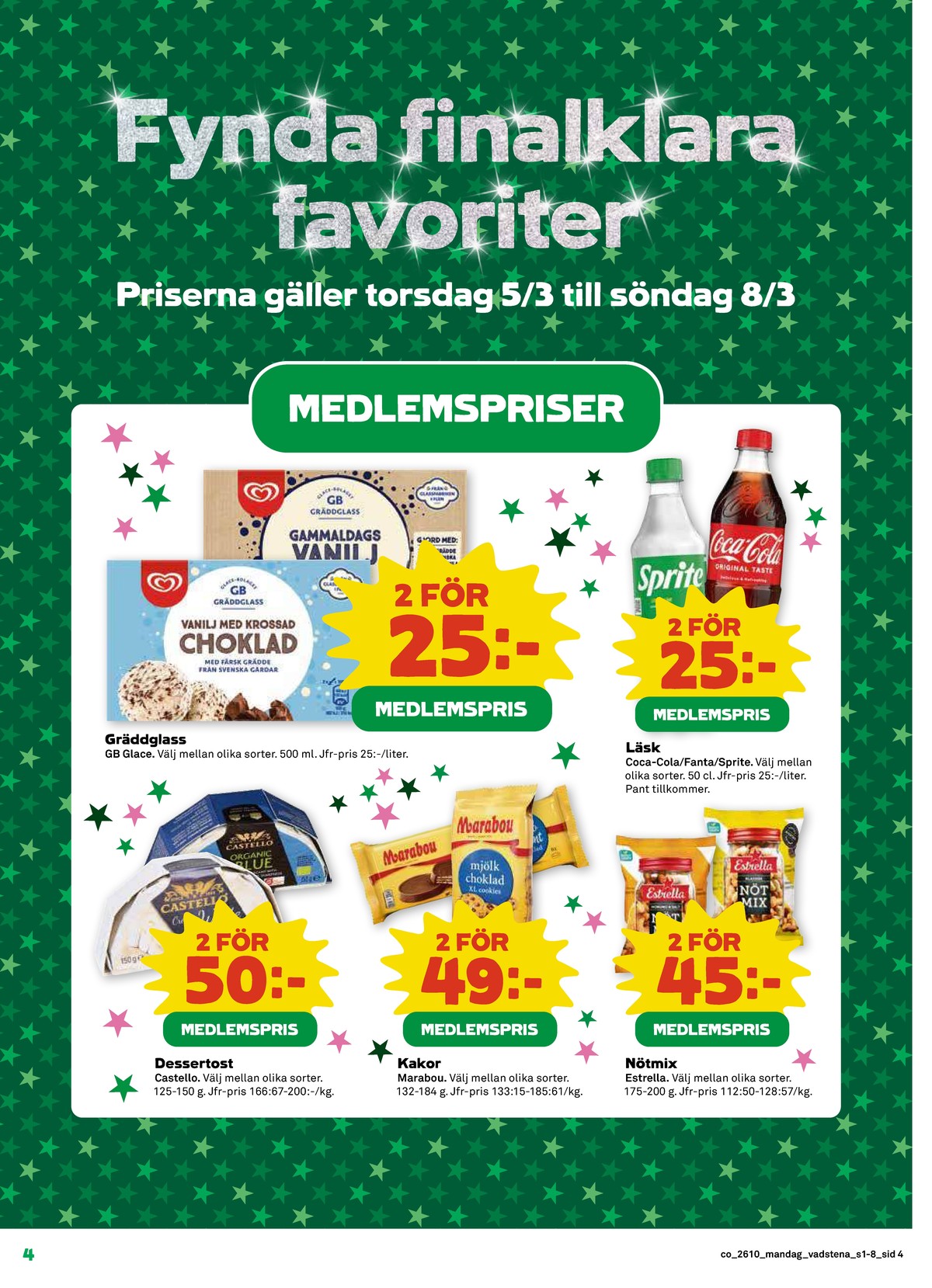 Se Coop reklamblad för vecka 10 på Kampanjveckan.se. Se bra erbjudanden på många varor, t.ex. läskedryck coca cola eller nötmix estrella. Läs reklambladet här! Sida 4
