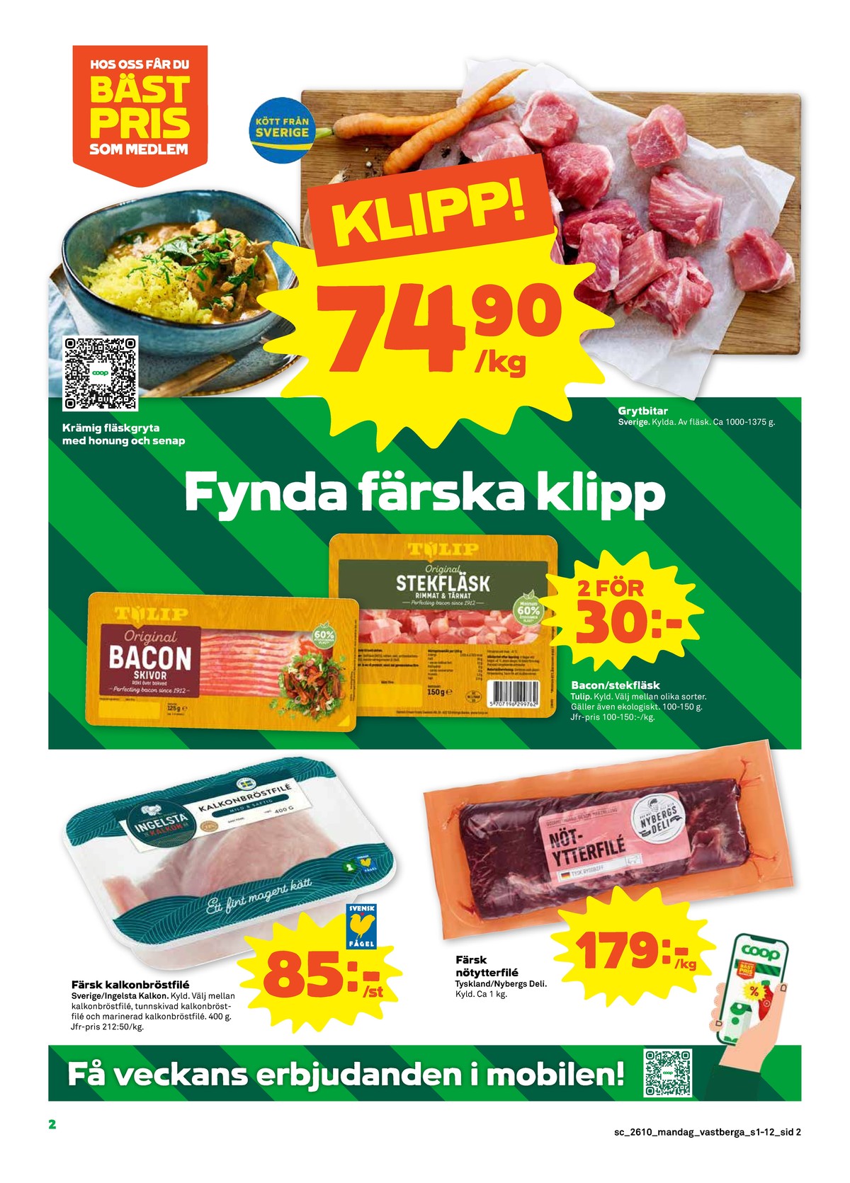 Se Stora Coop reklamblad för vecka 10 på Kampanjveckan.se. Se bra erbjudanden på många varor, t.ex. grytbitar fläsk okänd eller stekfläsk tulip. Läs reklambladet här! Sida 2
