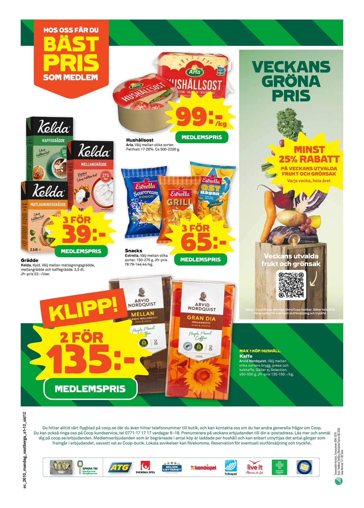 Se Stora Coop reklamblad för vecka 10 på Kampanjveckan.se. Se bra erbjudanden på många varor, t.ex. hushållsost arla eller ostbågar cheddar estrella. Läs reklambladet här! Sida 12
