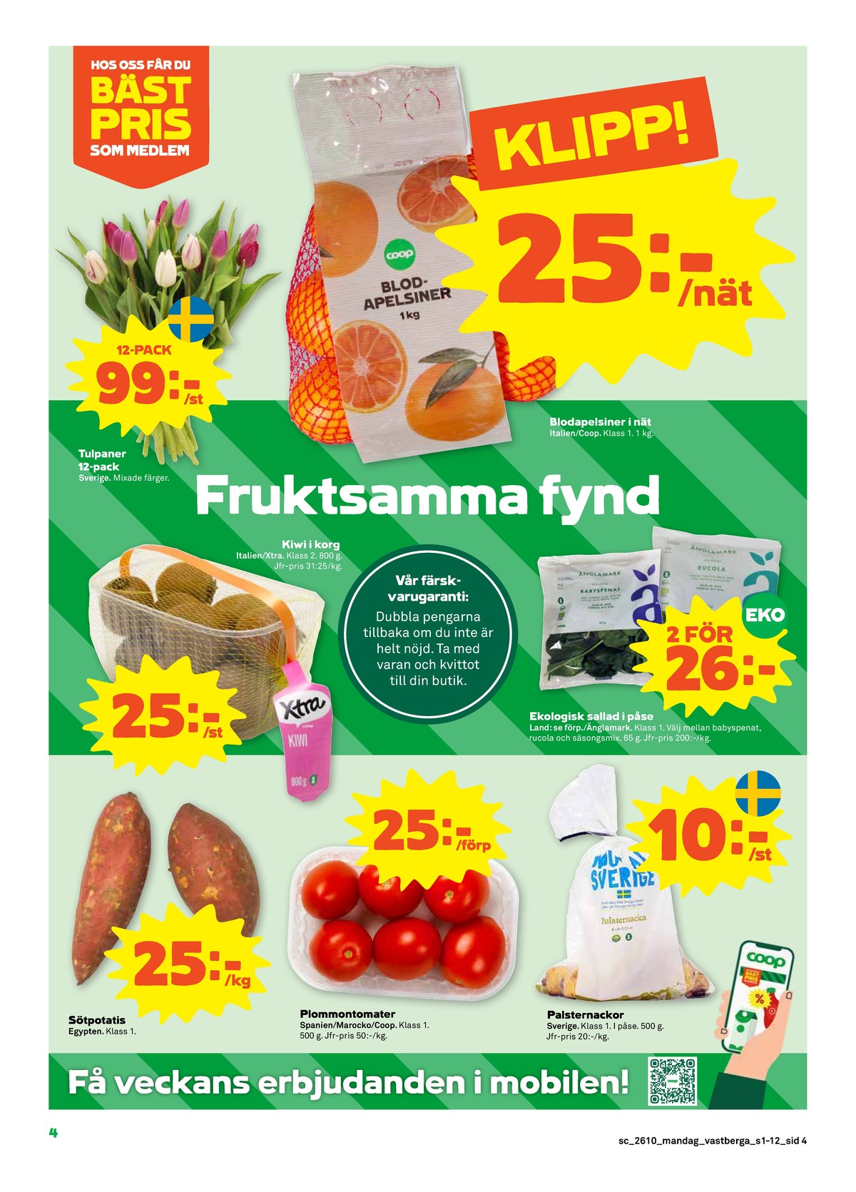 Se Stora Coop reklamblad för vecka 10 på Kampanjveckan.se. Se bra erbjudanden på många varor, t.ex. blommor okänd eller apelsiner coop. Läs reklambladet här! Sida 4
