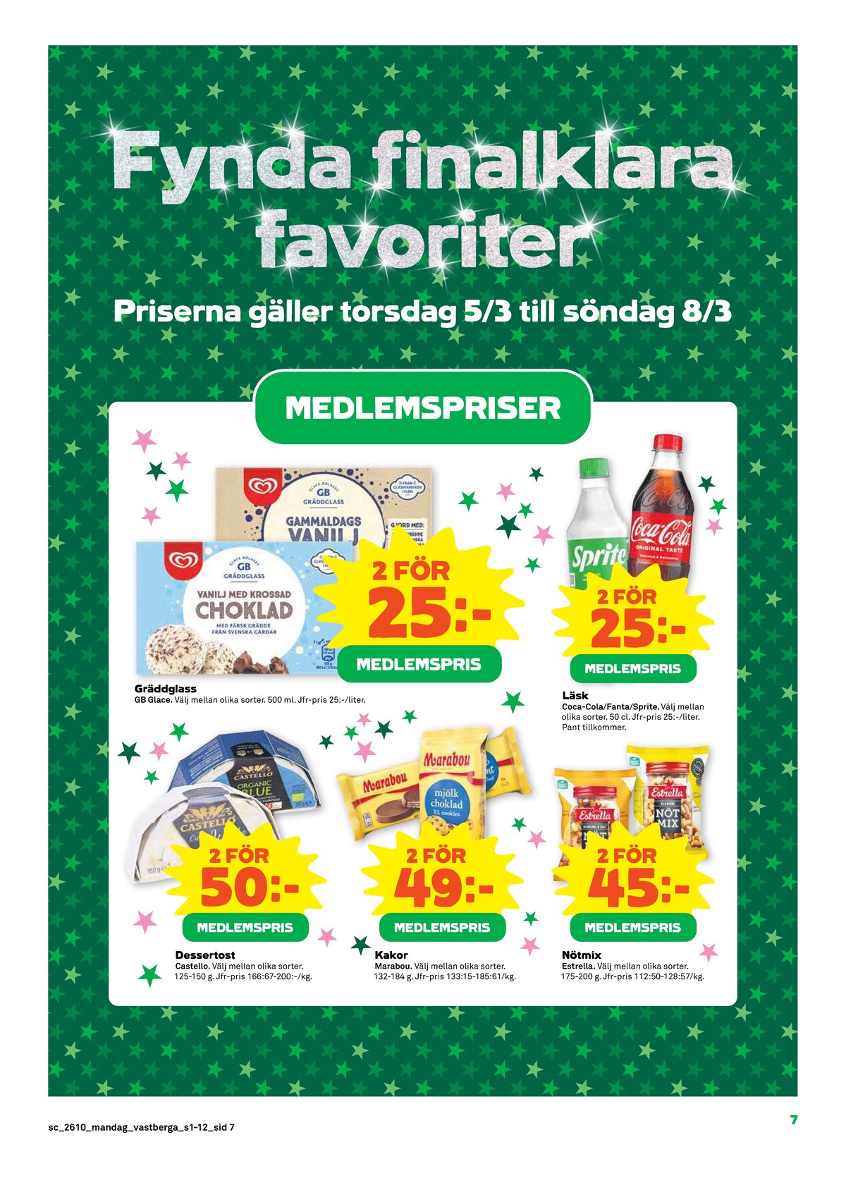 Se Stora Coop reklamblad för vecka 10 på Kampanjveckan.se. Se bra erbjudanden på många varor, t.ex. läskedryck coca cola eller läskedryck sprite. Läs reklambladet här! Sida 7
