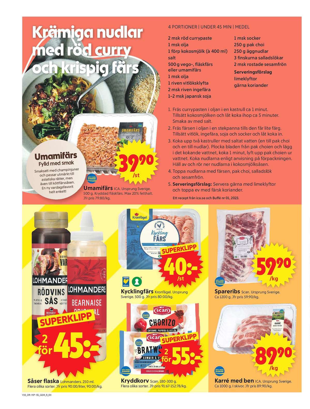 Se ICA Supermarket reklamblad för vecka 10 på Kampanjveckan.se. Se bra erbjudanden på många varor, t.ex. umamifärs ica eller spareribs scan. Läs reklambladet här! Sida 4
