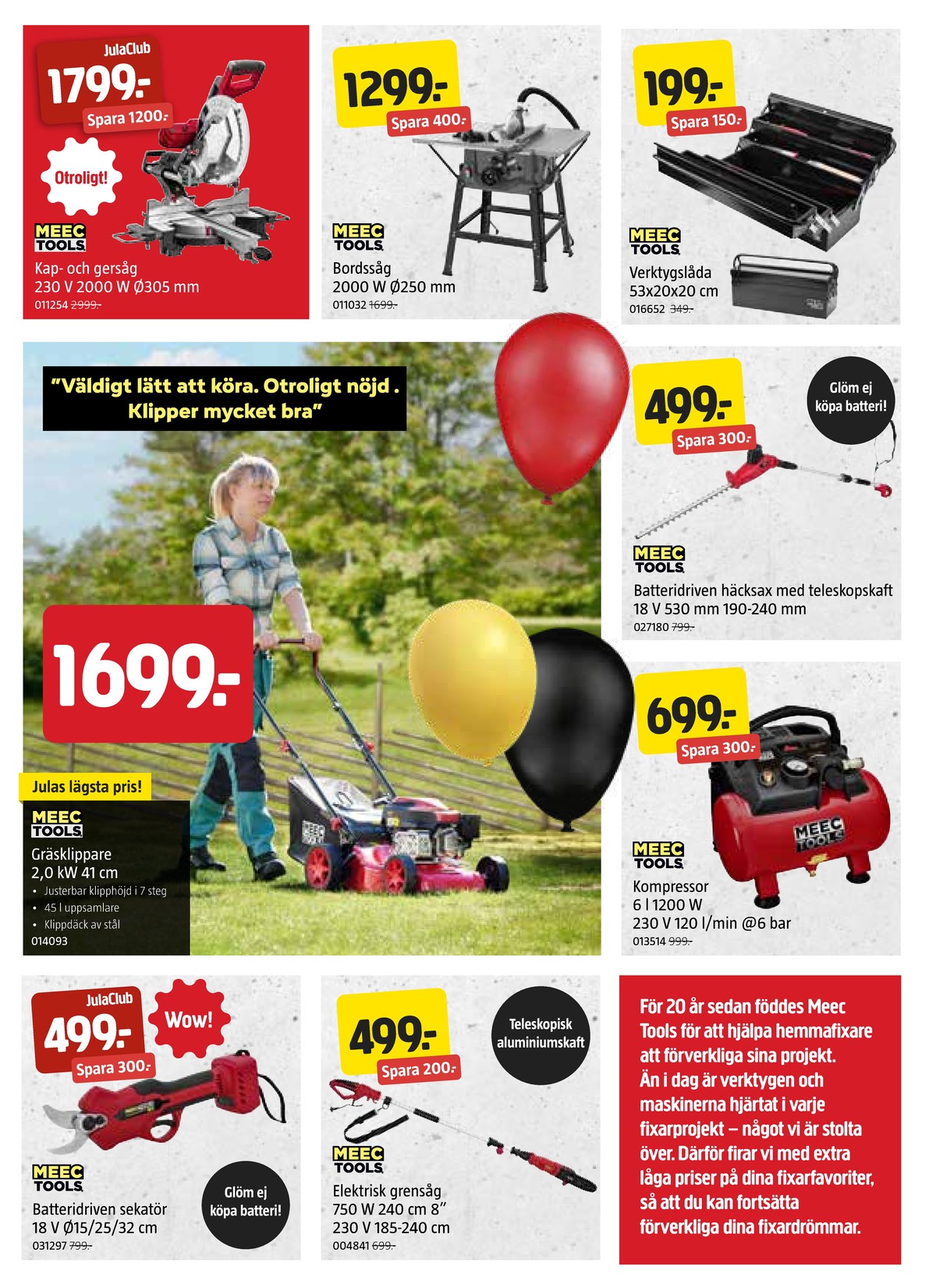 Se Jula reklamblad för vecka 10 på Kampanjveckan.se. Se bra erbjudanden på många varor, t.ex. kap- & gersåg meec tools eller bordsåg meec tools. Läs reklambladet här! Sida 3
