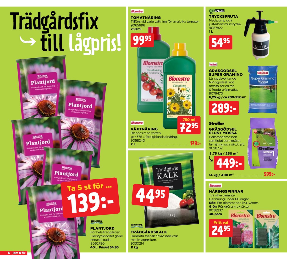 Se Jem & Fix reklamblad för vecka 10 på Kampanjveckan.se. Se bra erbjudanden på många varor. Läs reklambladet här! Sida 12