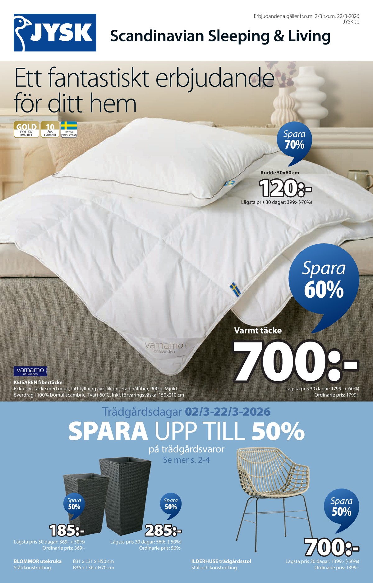 Se Jysk reklamblad för vecka 10 på Kampanjveckan.se. Se bra erbjudanden på många varor. Läs reklambladet här! Sida 2