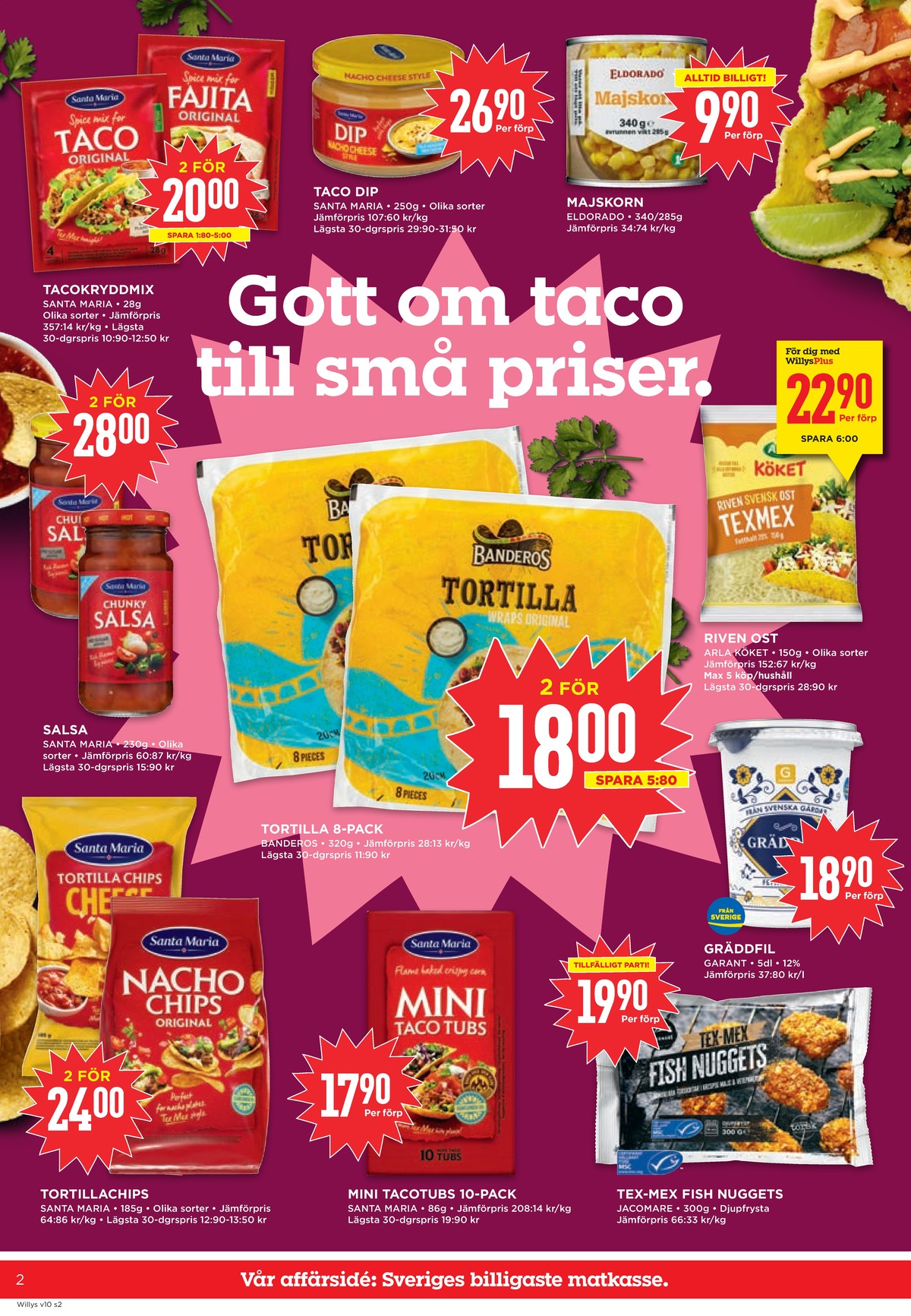 Se WILLY:S reklamblad för vecka 10 på Kampanjveckan.se. Se bra erbjudanden på många varor, t.ex. fajita kryddmix santa maria eller taco kryddmix santa maria. Läs reklambladet här! Sida 2
