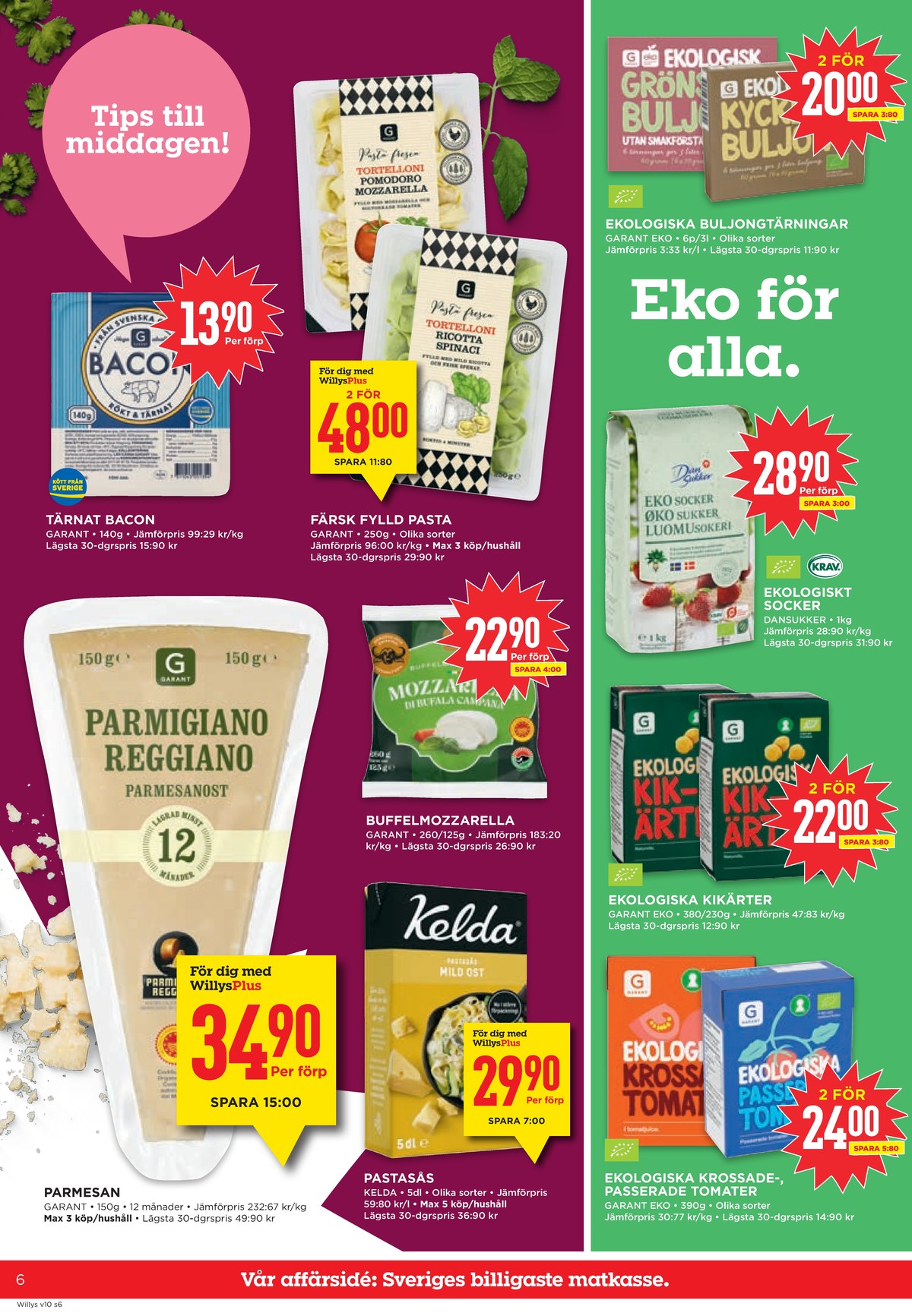 Se WILLY:S reklamblad för vecka 10 på Kampanjveckan.se. Se bra erbjudanden på många varor, t.ex. bacontärningar garant eller pasta garant. Läs reklambladet här! Sida 6
