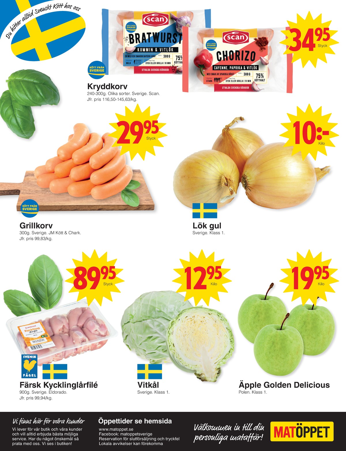 Se Matöppet reklamblad för vecka 10 på Kampanjveckan.se. Se bra erbjudanden på många varor, t.ex. bratwurst scan eller chorizo scan. Läs reklambladet här! Sida 4
