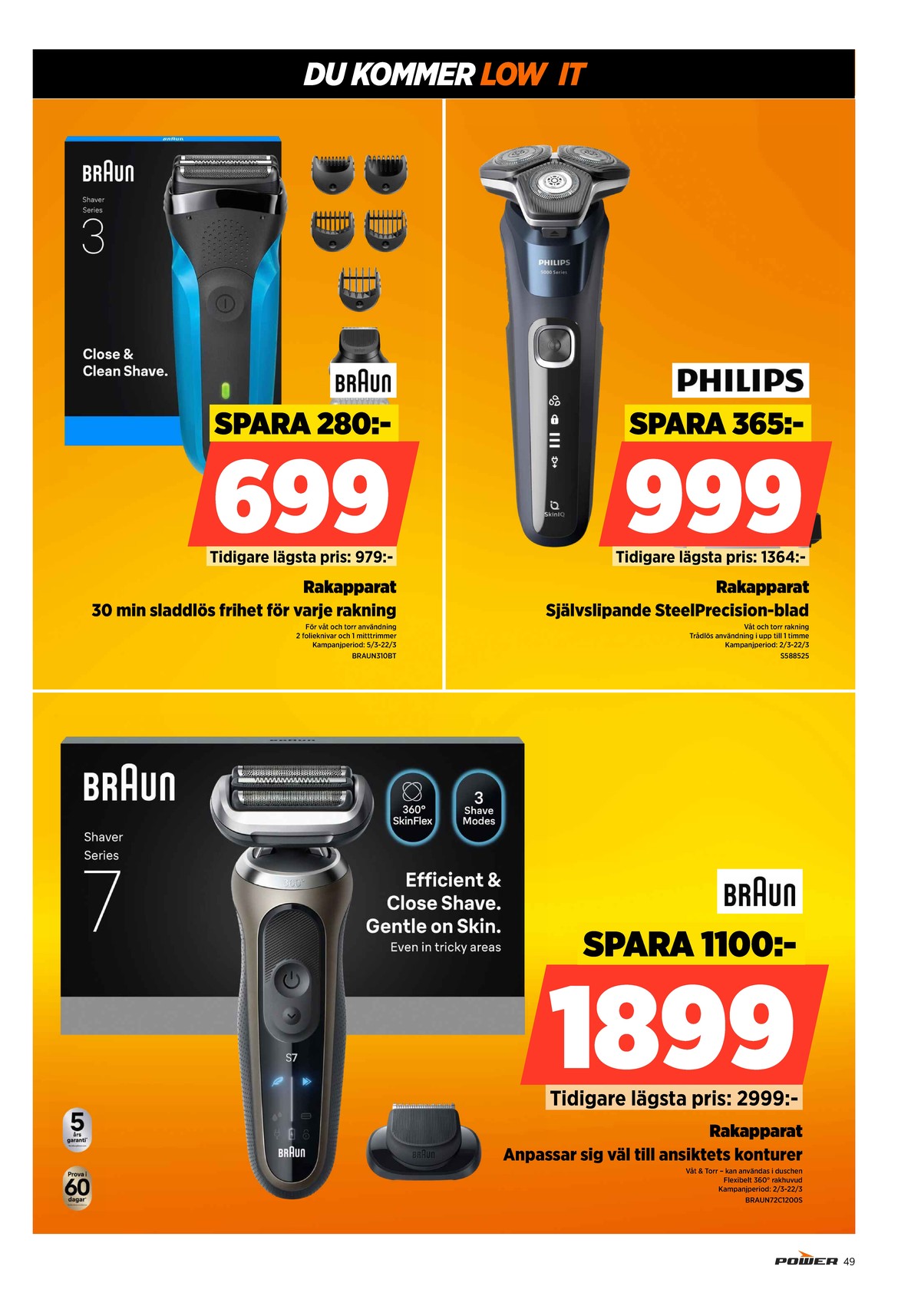 Se Power reklamblad för vecka 10 på Kampanjveckan.se. Se bra erbjudanden på många varor. Läs reklambladet här! Sida 49