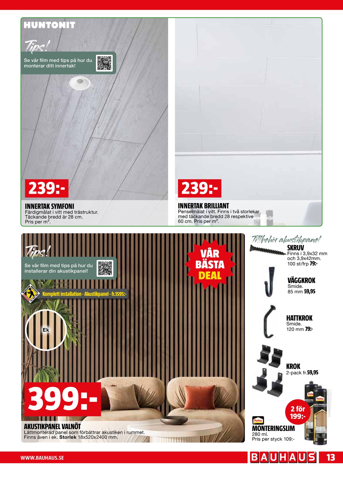 Se Bauhaus reklamblad för vecka 11 på Kampanjveckan.se. Se bra erbjudanden på många varor. Läs reklambladet här! Sida 13