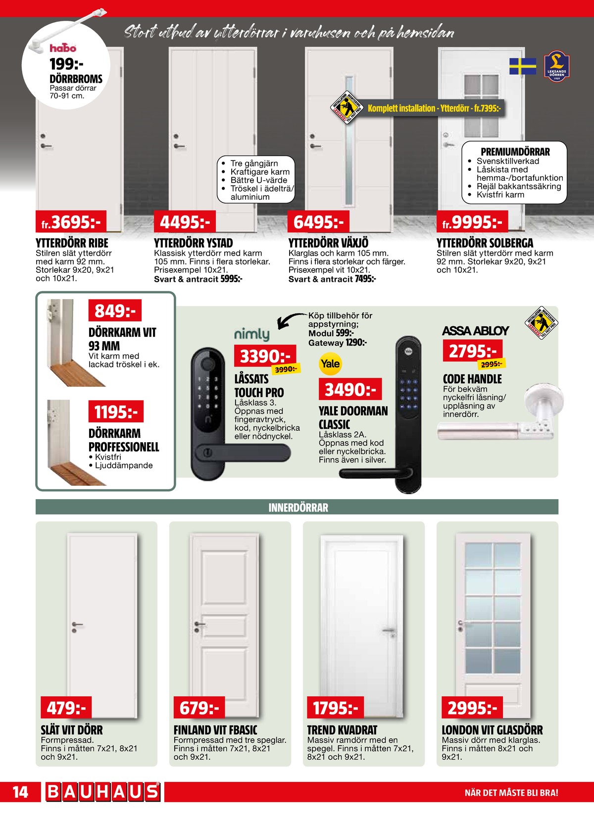 Se Bauhaus reklamblad för vecka 11 på Kampanjveckan.se. Se bra erbjudanden på många varor. Läs reklambladet här! Sida 14