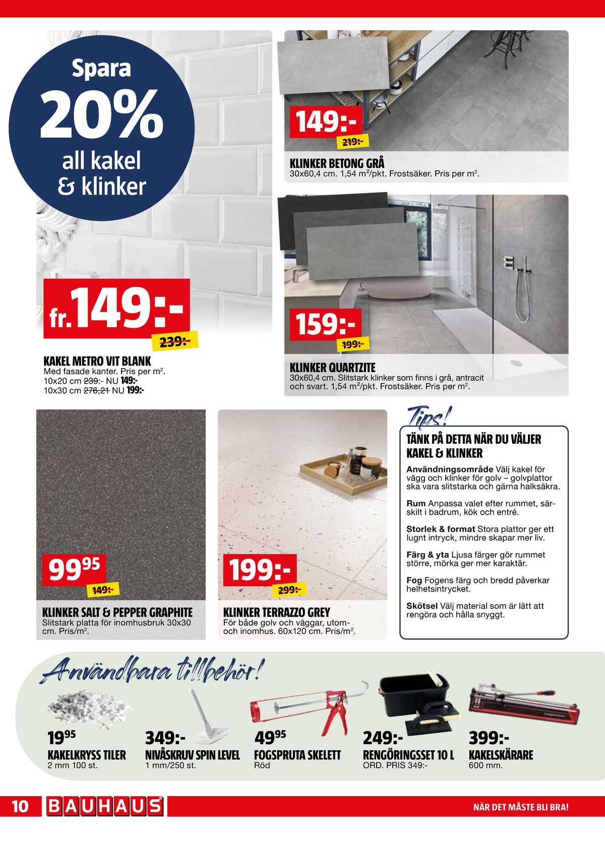 Se Bauhaus reklamblad för vecka 11 på Kampanjveckan.se. Se bra erbjudanden på många varor. Läs reklambladet här! Sida 10