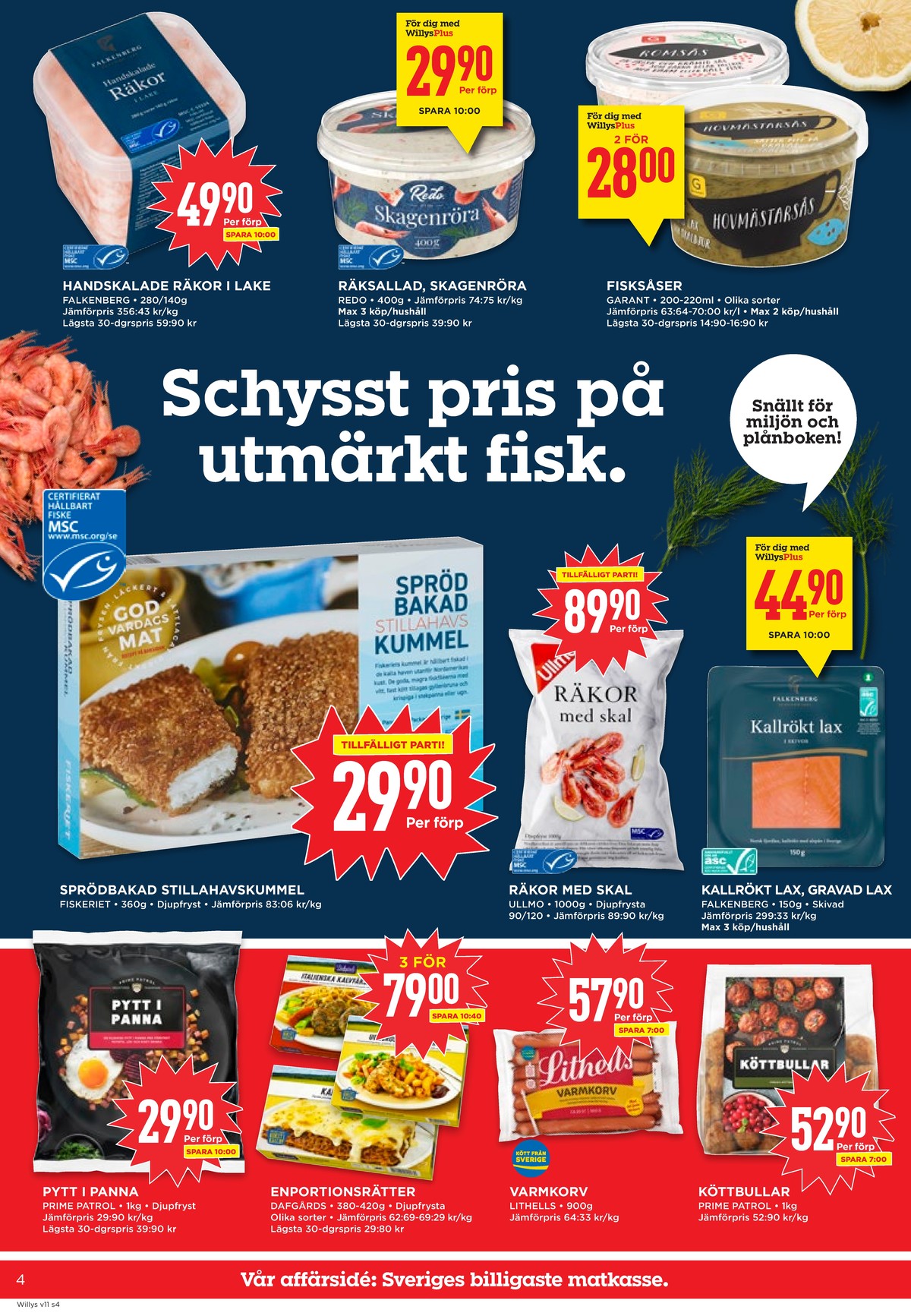 Se WILLY:S reklamblad för vecka 11 på Kampanjveckan.se. Se bra erbjudanden på många varor, t.ex. pyttipanna prime patrol eller skagenröra redo. Läs reklambladet här! Sida 4
