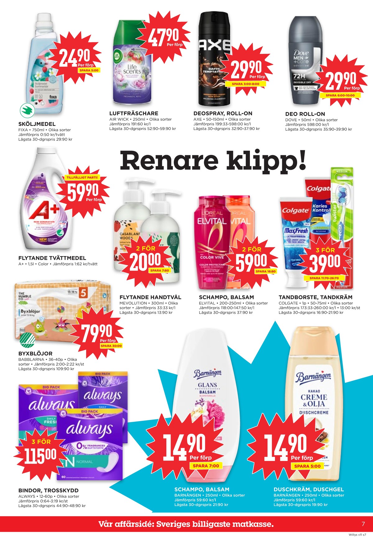 Se WILLY:S reklamblad för vecka 11 på Kampanjveckan.se. Se bra erbjudanden på många varor, t.ex. bindor always eller luftfräschare airwick. Läs reklambladet här! Sida 7
