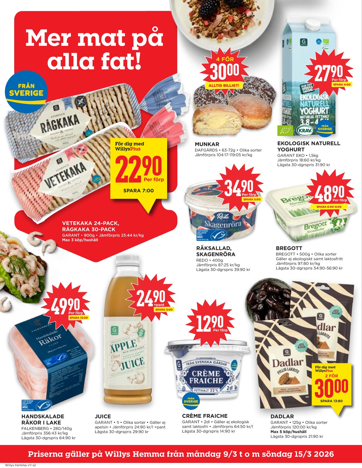 Se WILLY:S hemma reklamblad för vecka 11 på Kampanjveckan.se. Se bra erbjudanden på många varor, t.ex. smörvariant normalsaltat eller dadlar garant. Läs reklambladet här! Sida 2
