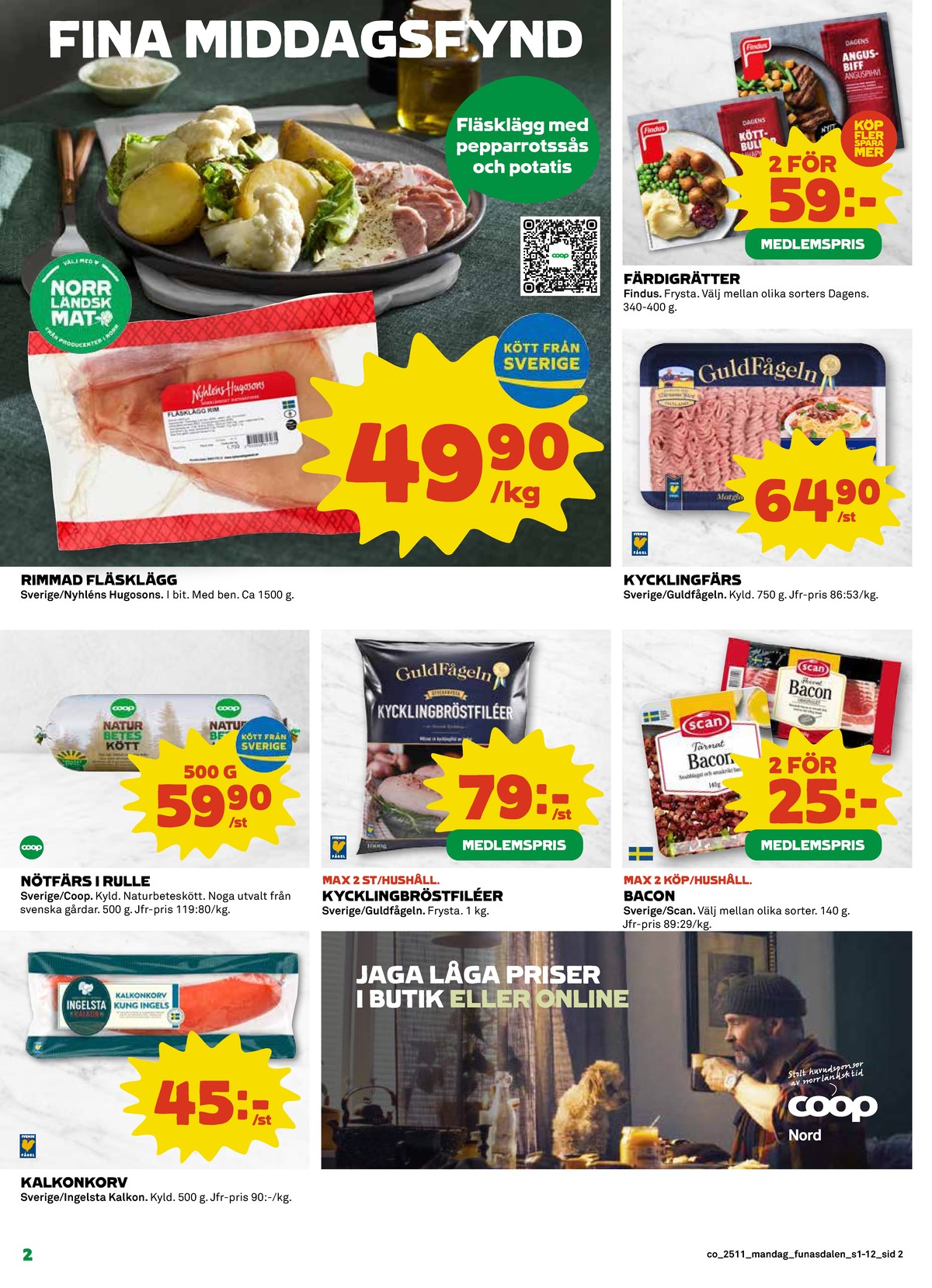 Se Coop reklamblad för vecka 11 på Kampanjveckan.se. Se bra erbjudanden på många varor, t.ex. fläsklägg nyhlens hugosons eller pastarätter findus. Läs reklambladet här! Sida 2
