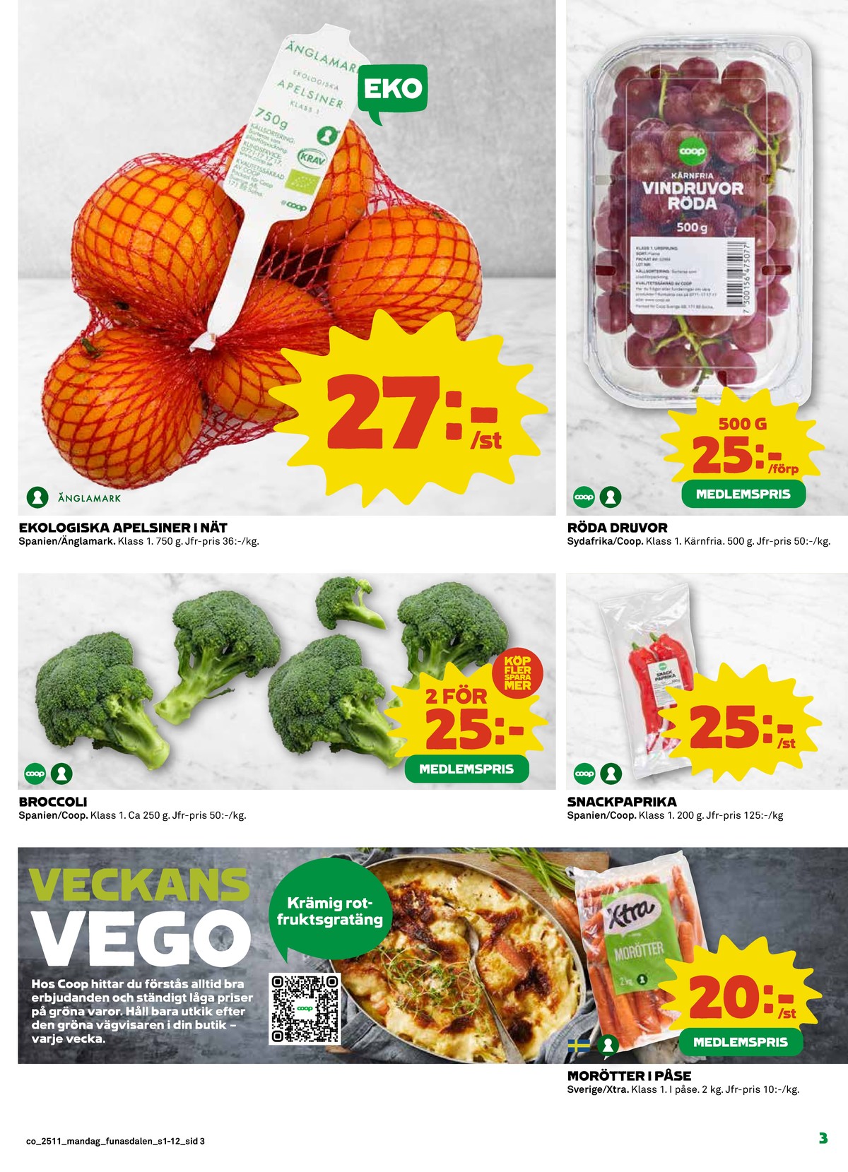 Se Coop reklamblad för vecka 11 på Kampanjveckan.se. Se bra erbjudanden på många varor, t.ex. apelsiner Änglamark eller vindruvor coop. Läs reklambladet här! Sida 3
