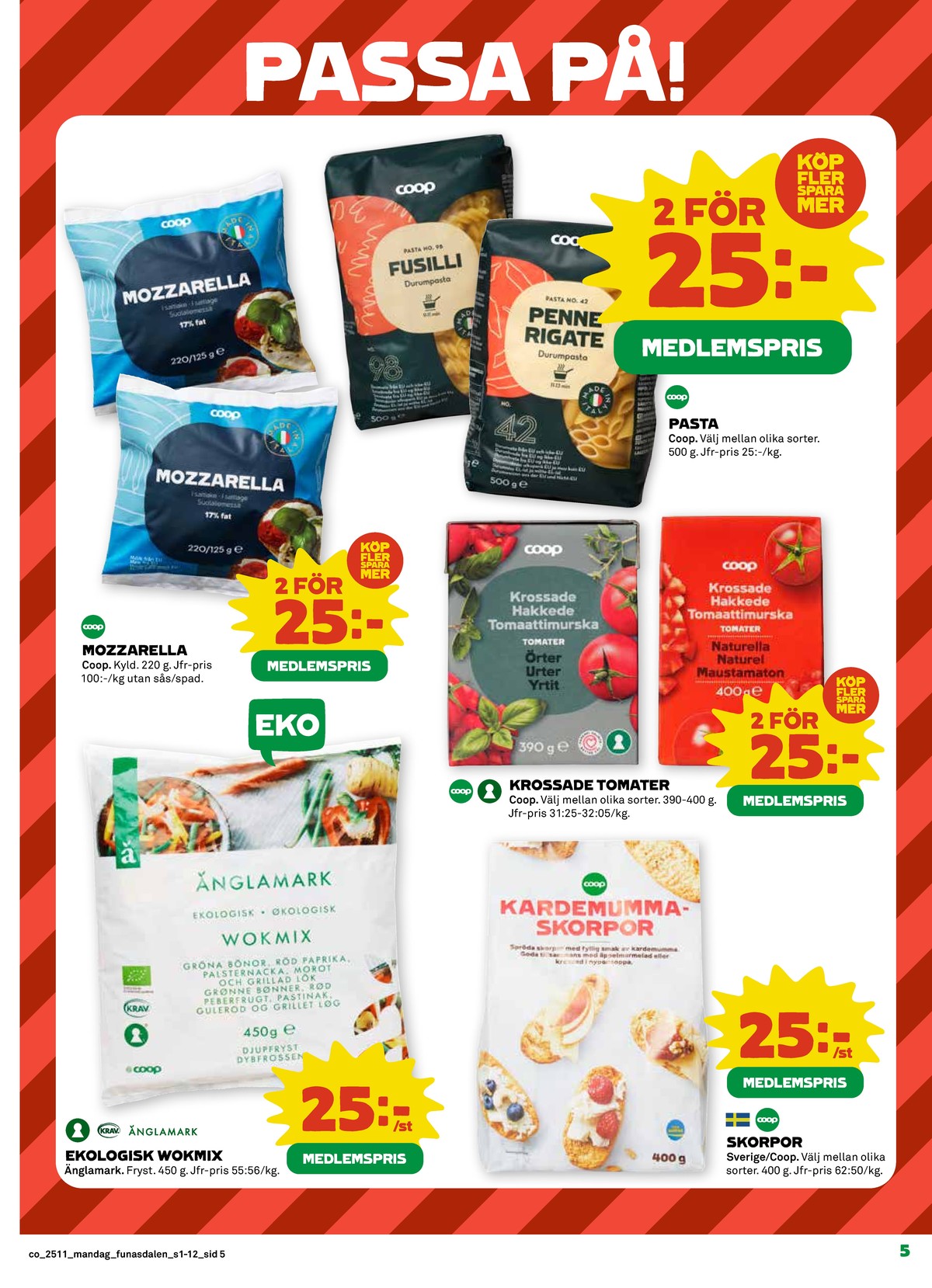 Se Coop reklamblad för vecka 11 på Kampanjveckan.se. Se bra erbjudanden på många varor, t.ex. mozzarella coop eller pasta sorterad coop. Läs reklambladet här! Sida 5
