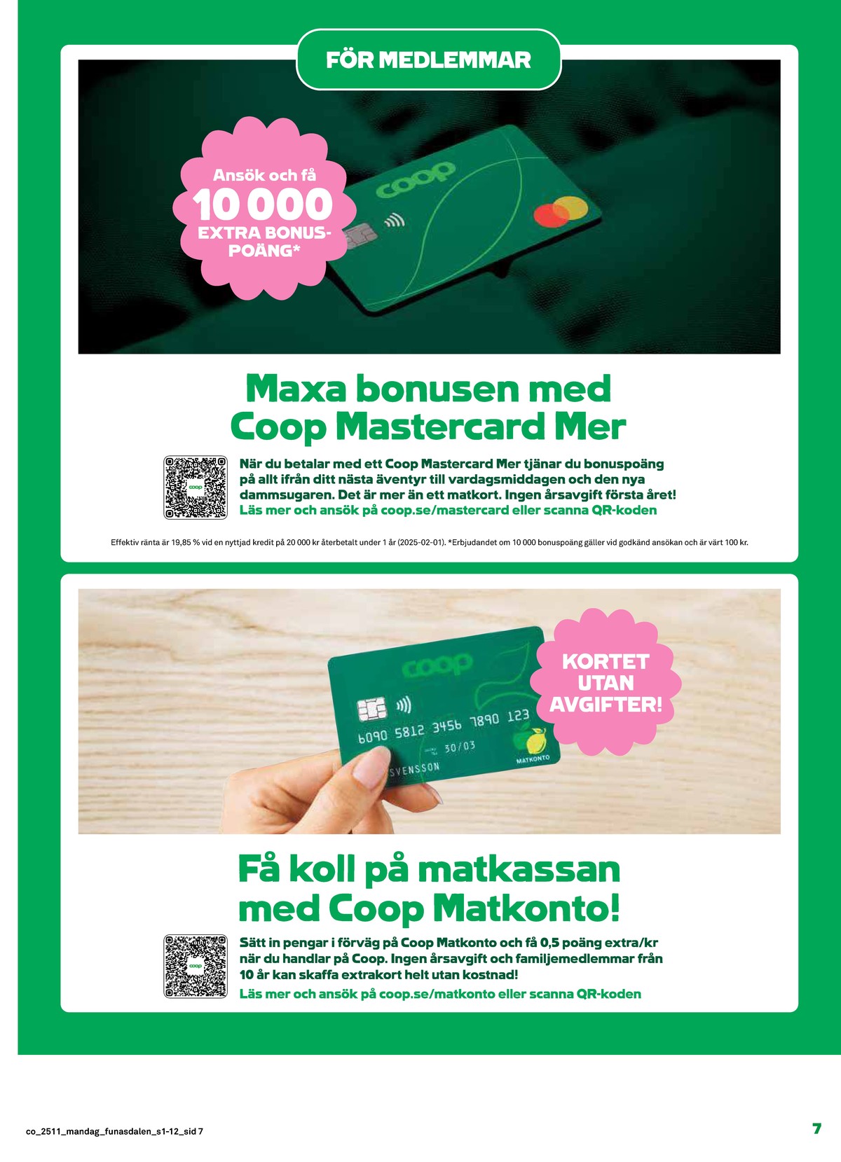 Se Coop reklamblad för vecka 11 på Kampanjveckan.se. Se bra erbjudanden på många varor. Läs reklambladet här! Sida 7