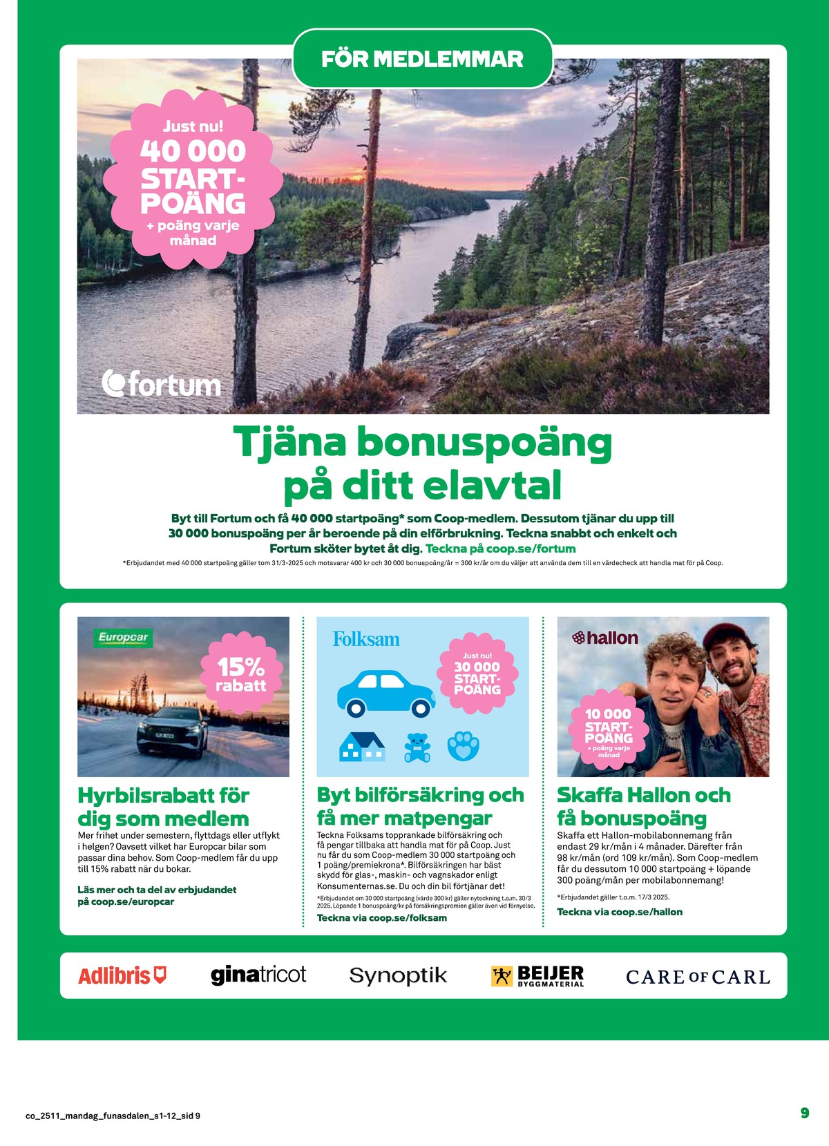 Se Coop reklamblad för vecka 11 på Kampanjveckan.se. Se bra erbjudanden på många varor. Läs reklambladet här! Sida 9