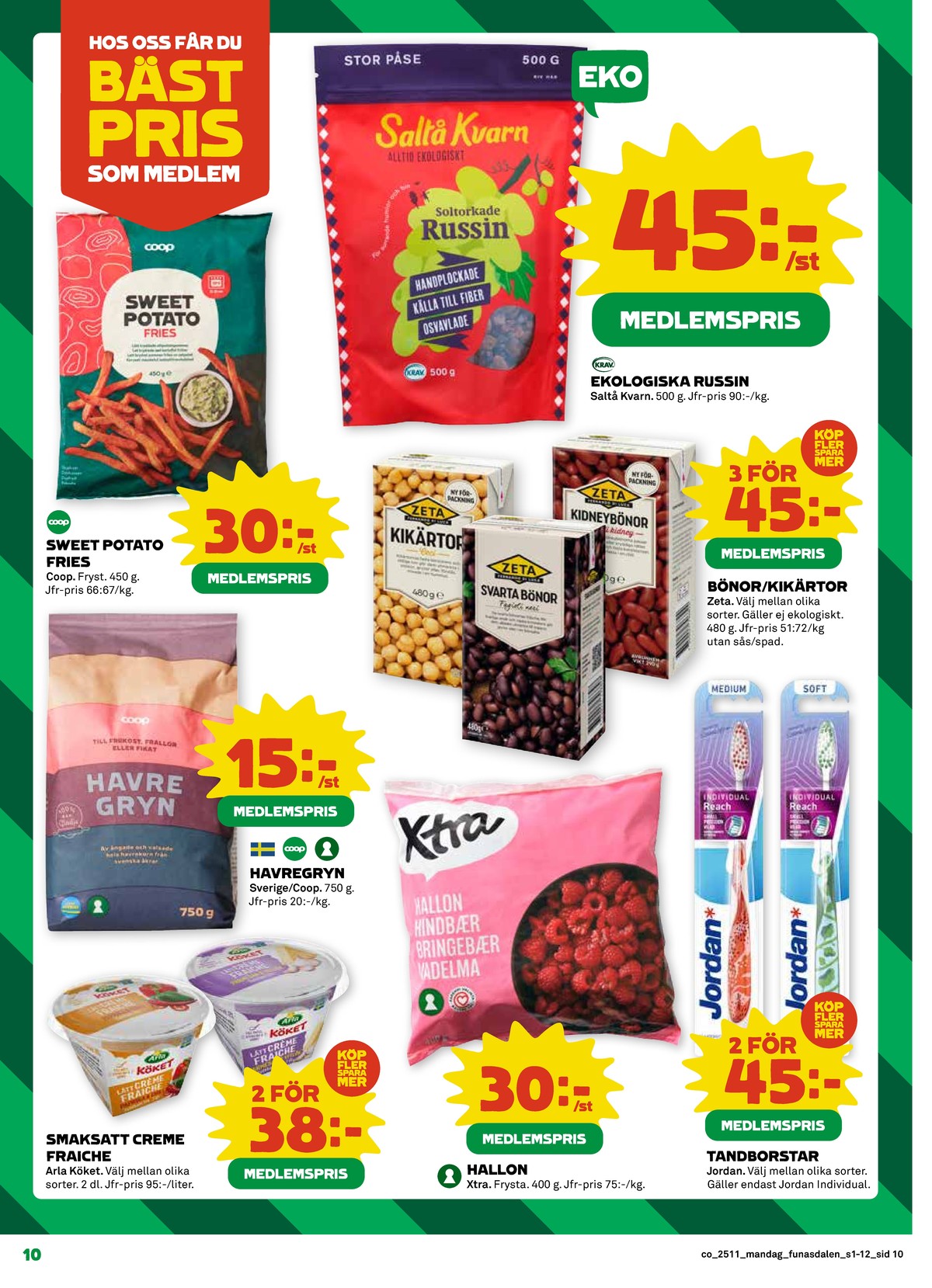 Se Coop reklamblad för vecka 11 på Kampanjveckan.se. Se bra erbjudanden på många varor, t.ex. sweet potato fries coop eller russin saltå kvarn. Läs reklambladet här! Sida 10
