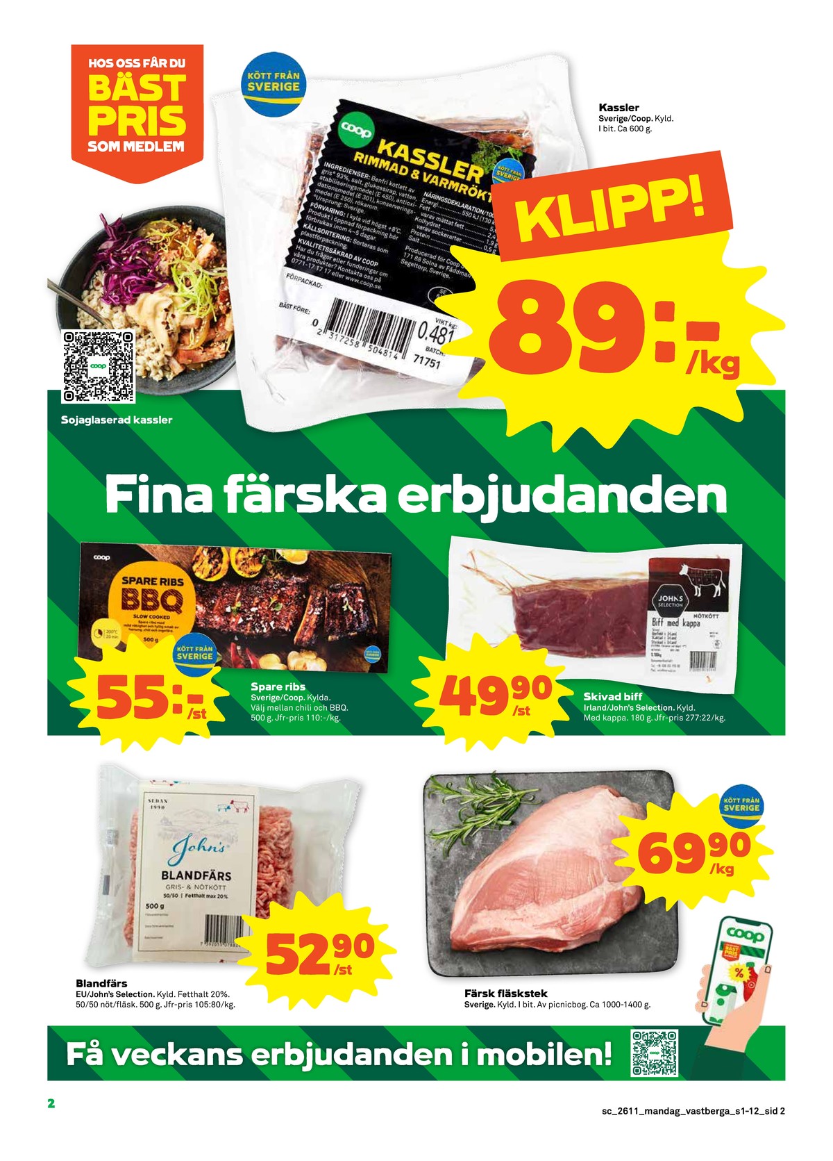 Se Stora Coop reklamblad för vecka 11 på Kampanjveckan.se. Se bra erbjudanden på många varor, t.ex. kassler coop eller spareribs bbq coop. Läs reklambladet här! Sida 2
