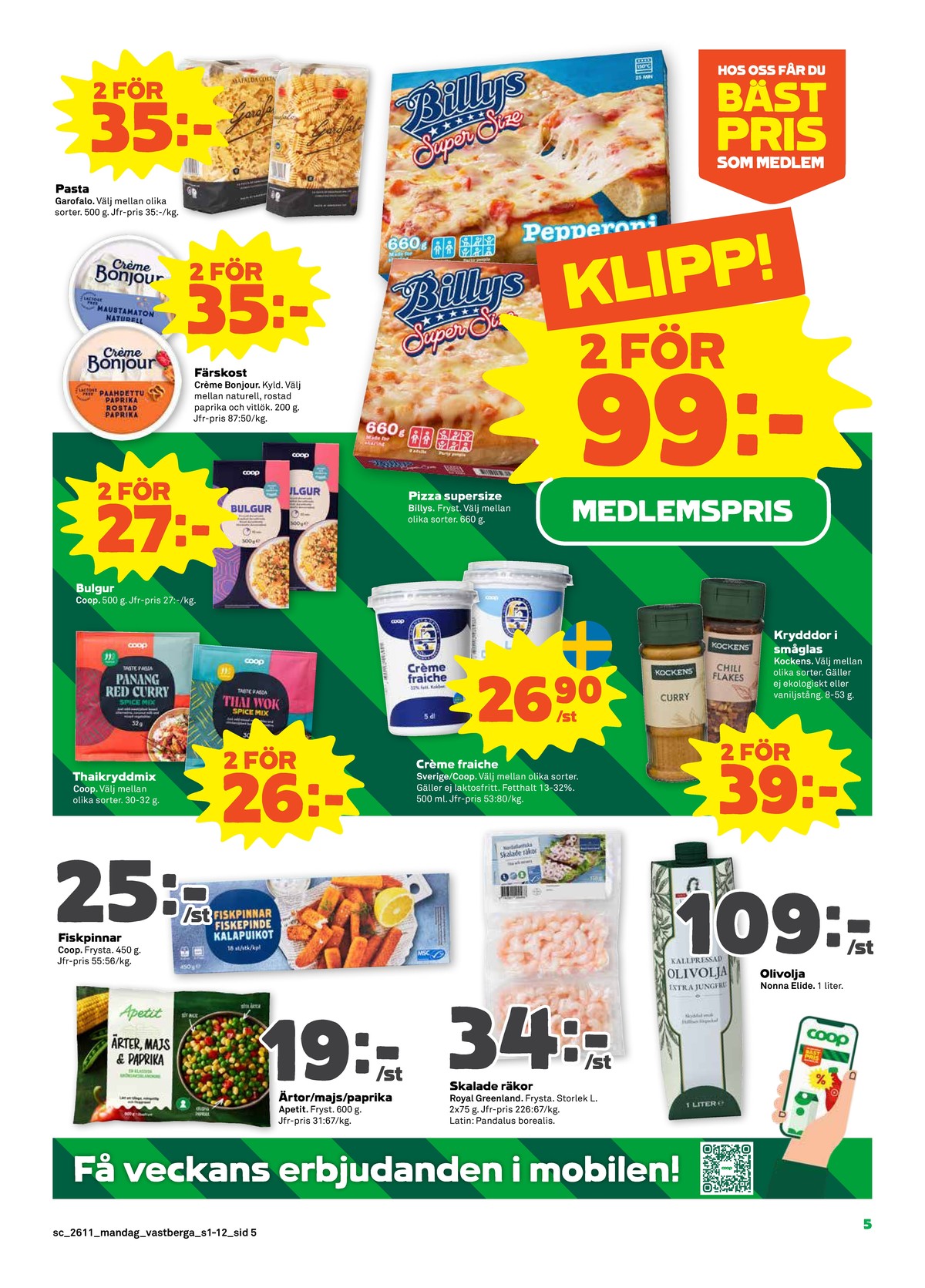 Se Stora Coop reklamblad för vecka 11 på Kampanjveckan.se. Se bra erbjudanden på många varor, t.ex. pasta sorterad garofalo eller färskost creme bonjour. Läs reklambladet här! Sida 5
