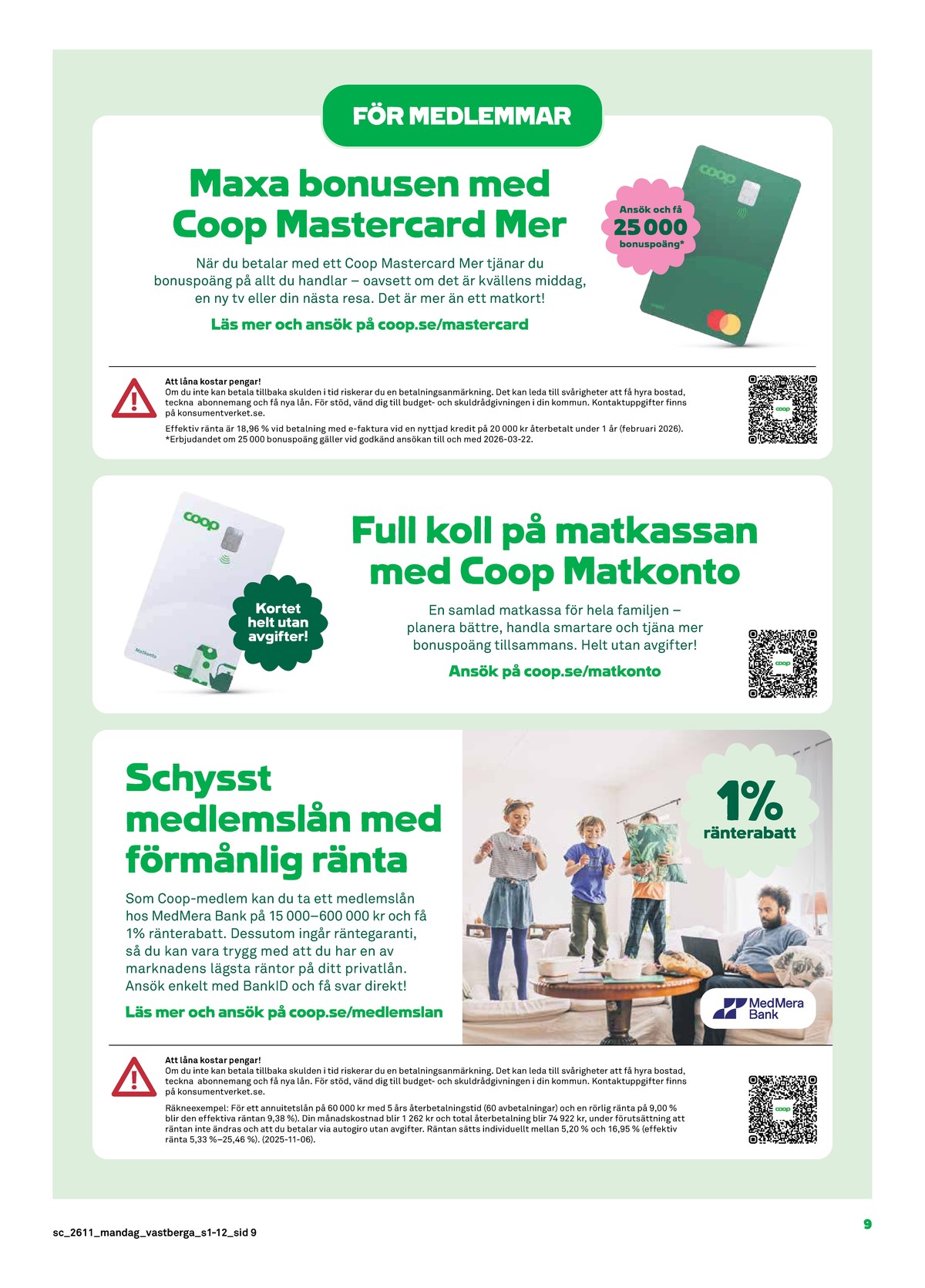 Se Stora Coop reklamblad för vecka 11 på Kampanjveckan.se. Se bra erbjudanden på många varor. Läs reklambladet här! Sida 9