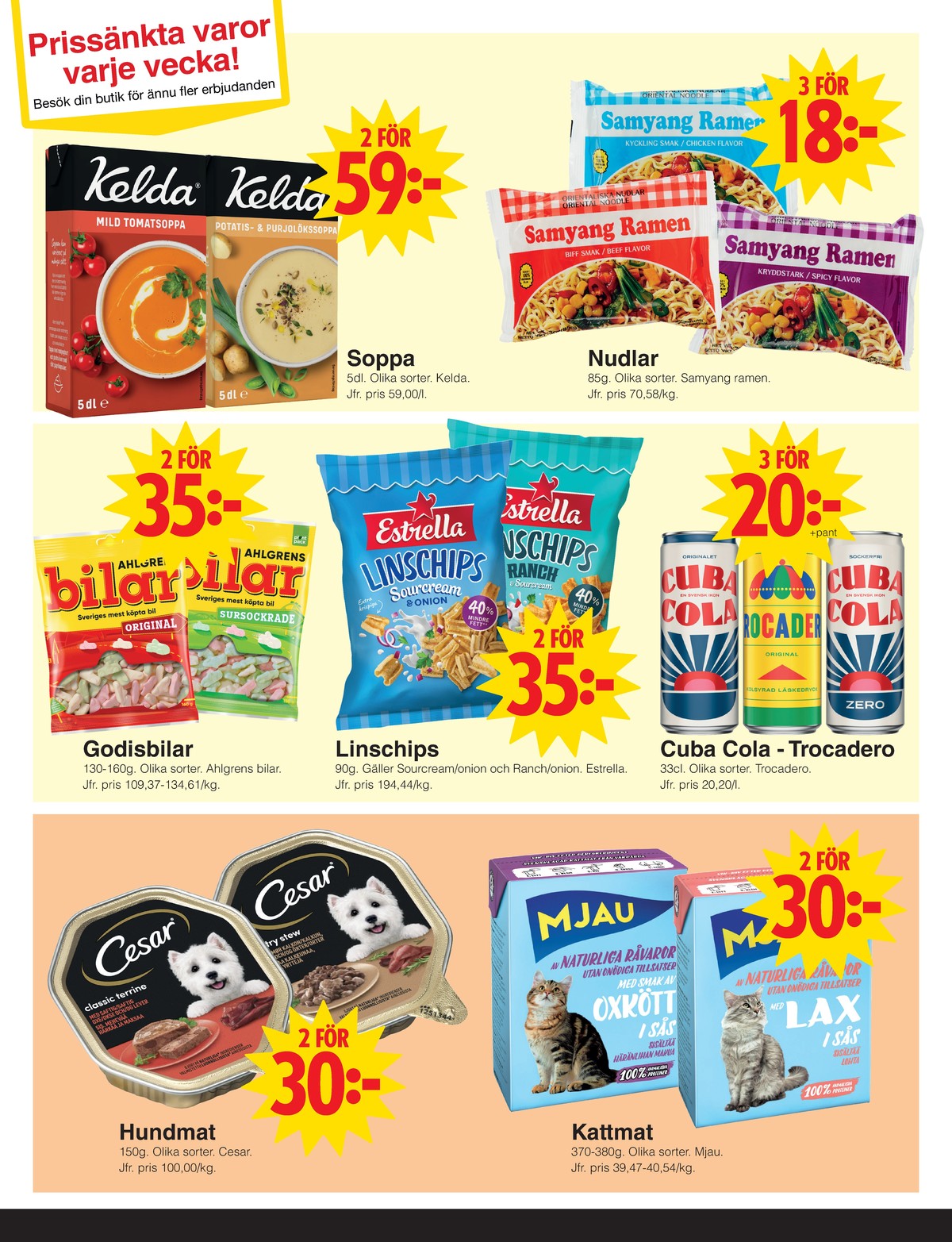 Se Matöppet reklamblad för vecka 11 på Kampanjveckan.se. Se bra erbjudanden på många varor, t.ex. tomatsoppa mild kelda eller potatis & purjolökssoppa kelda. Läs reklambladet här! Sida 3
