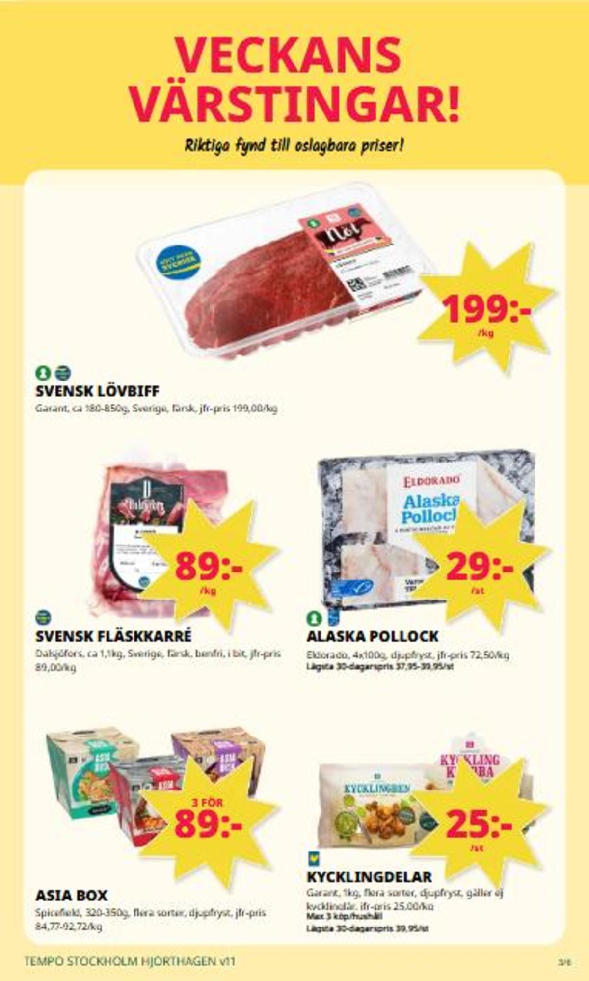 Se Tempo reklamblad för vecka 11 på Kampanjveckan.se. Se bra erbjudanden på många varor, t.ex. kycklingben garant eller pollockfiléer eldorado. Läs reklambladet här! Sida 3
