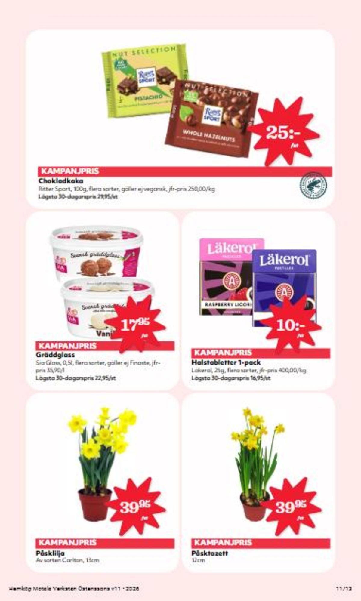 Se Hemköp reklamblad för vecka 11 på Kampanjveckan.se. Se bra erbjudanden på många varor, t.ex. halstabletter raspberry licorice läkerol eller plantor okänd. Läs reklambladet här! Sida 11
