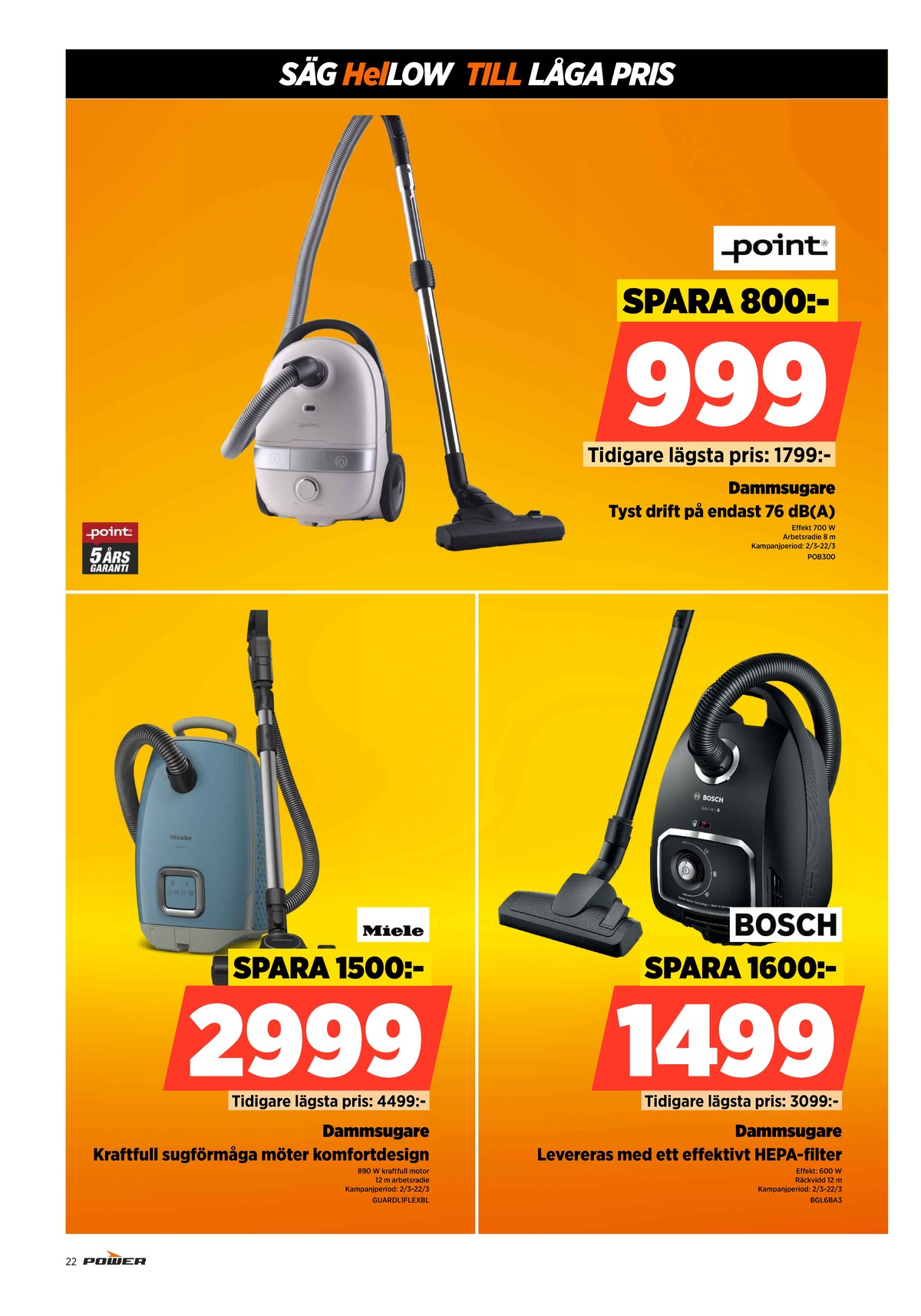 Se Power reklamblad för vecka 11 på Kampanjveckan.se. Se bra erbjudanden på många varor, t.ex. dammsugare bosch eller dammsugare point. Läs reklambladet här! Sida 22
