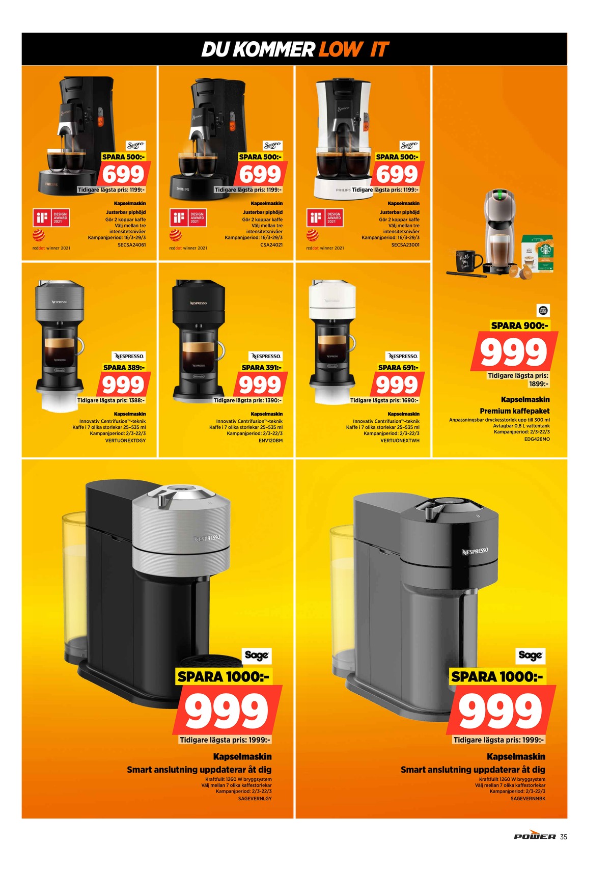 Se Power reklamblad för vecka 11 på Kampanjveckan.se. Se bra erbjudanden på många varor, t.ex. kapselmaskin senseo eller kapselmaskin nescafe dolce gusto. Läs reklambladet här! Sida 35
