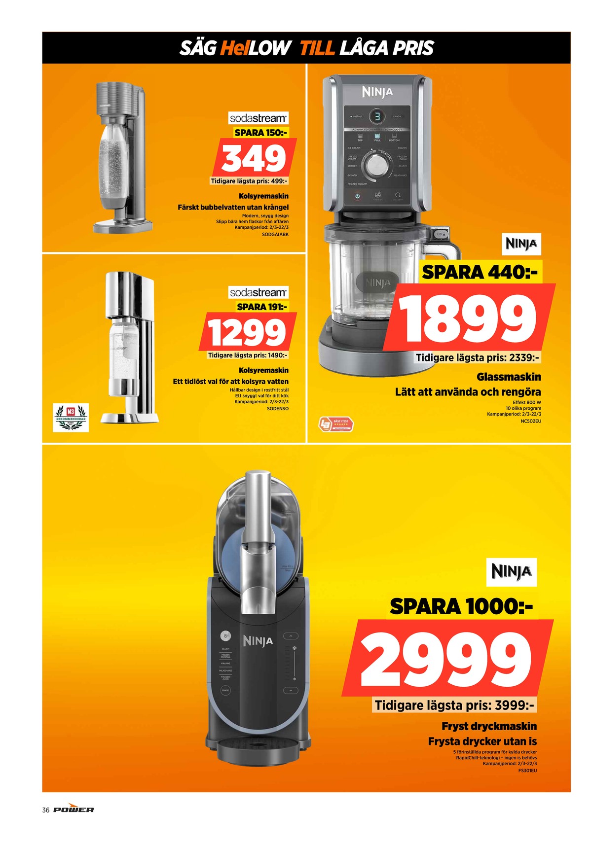 Se Power reklamblad för vecka 11 på Kampanjveckan.se. Se bra erbjudanden på många varor, t.ex. kolsyremaskin sodastream eller glassmaskin ninja. Läs reklambladet här! Sida 36
