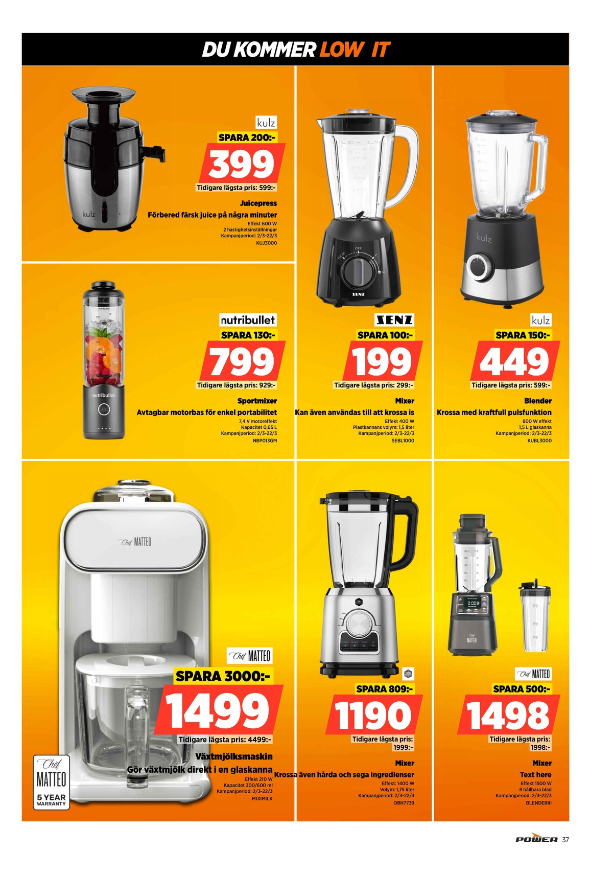 Se Power reklamblad för vecka 11 på Kampanjveckan.se. Se bra erbjudanden på många varor, t.ex. blender chef matteo eller blender senz. Läs reklambladet här! Sida 37
