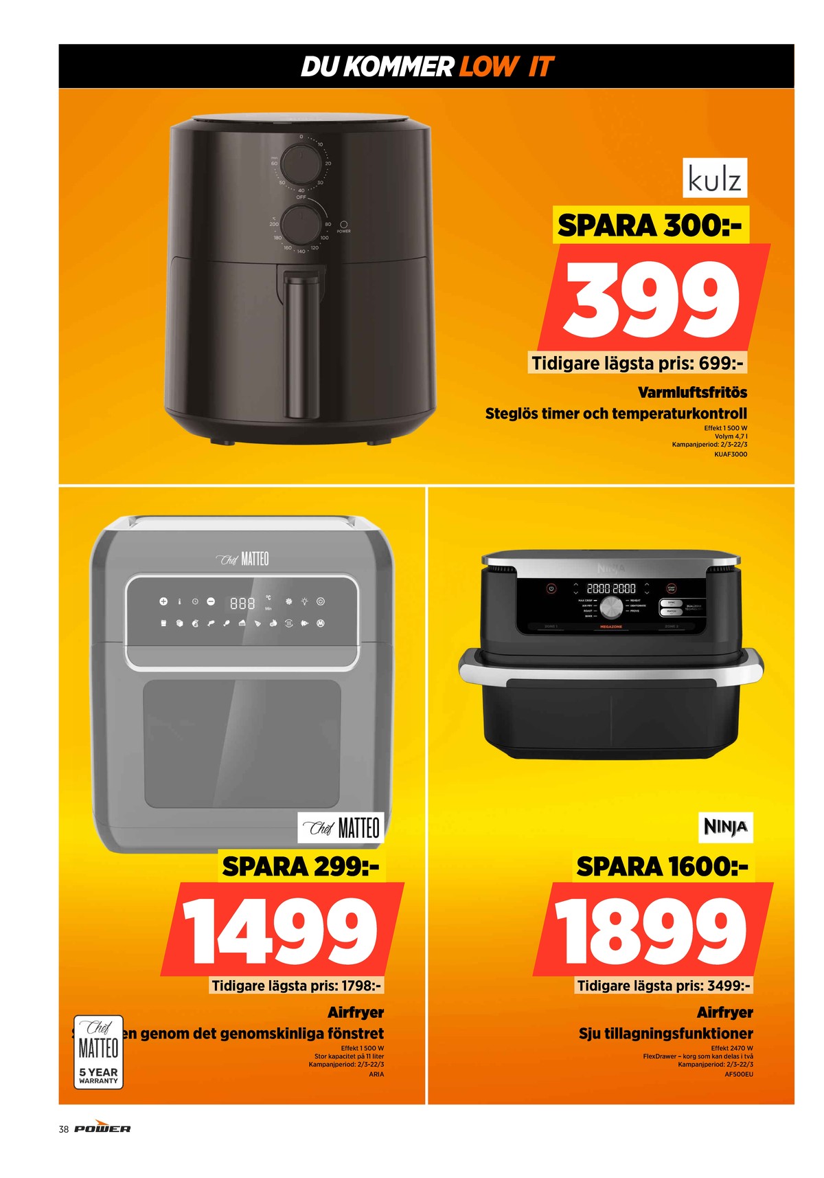 Se Power reklamblad för vecka 11 på Kampanjveckan.se. Se bra erbjudanden på många varor, t.ex. airfryer ninja eller airfryer kulz. Läs reklambladet här! Sida 38
