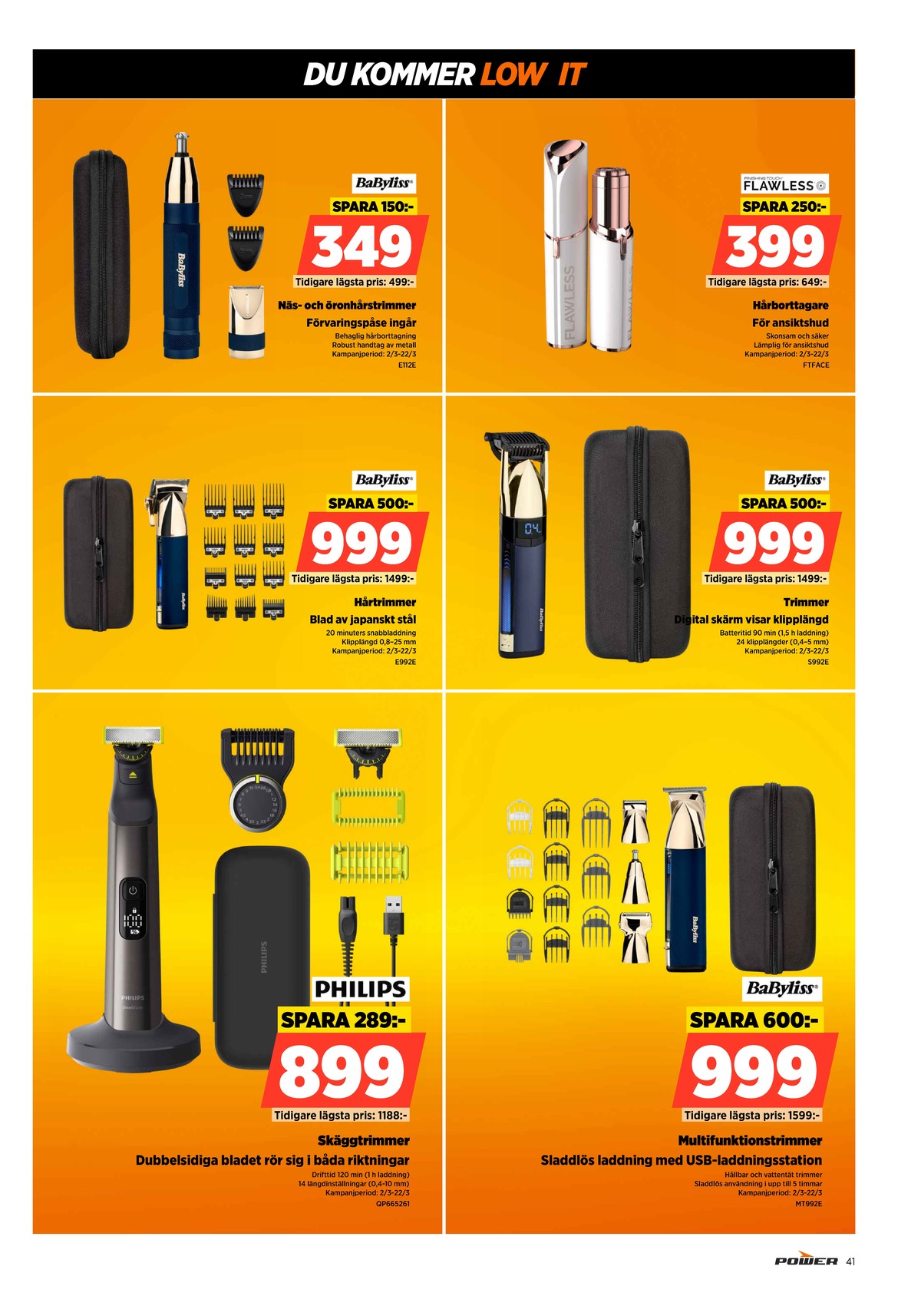 Se Power reklamblad för vecka 11 på Kampanjveckan.se. Se bra erbjudanden på många varor, t.ex. trimmer babyliss eller trimmer babyliss. Läs reklambladet här! Sida 41
